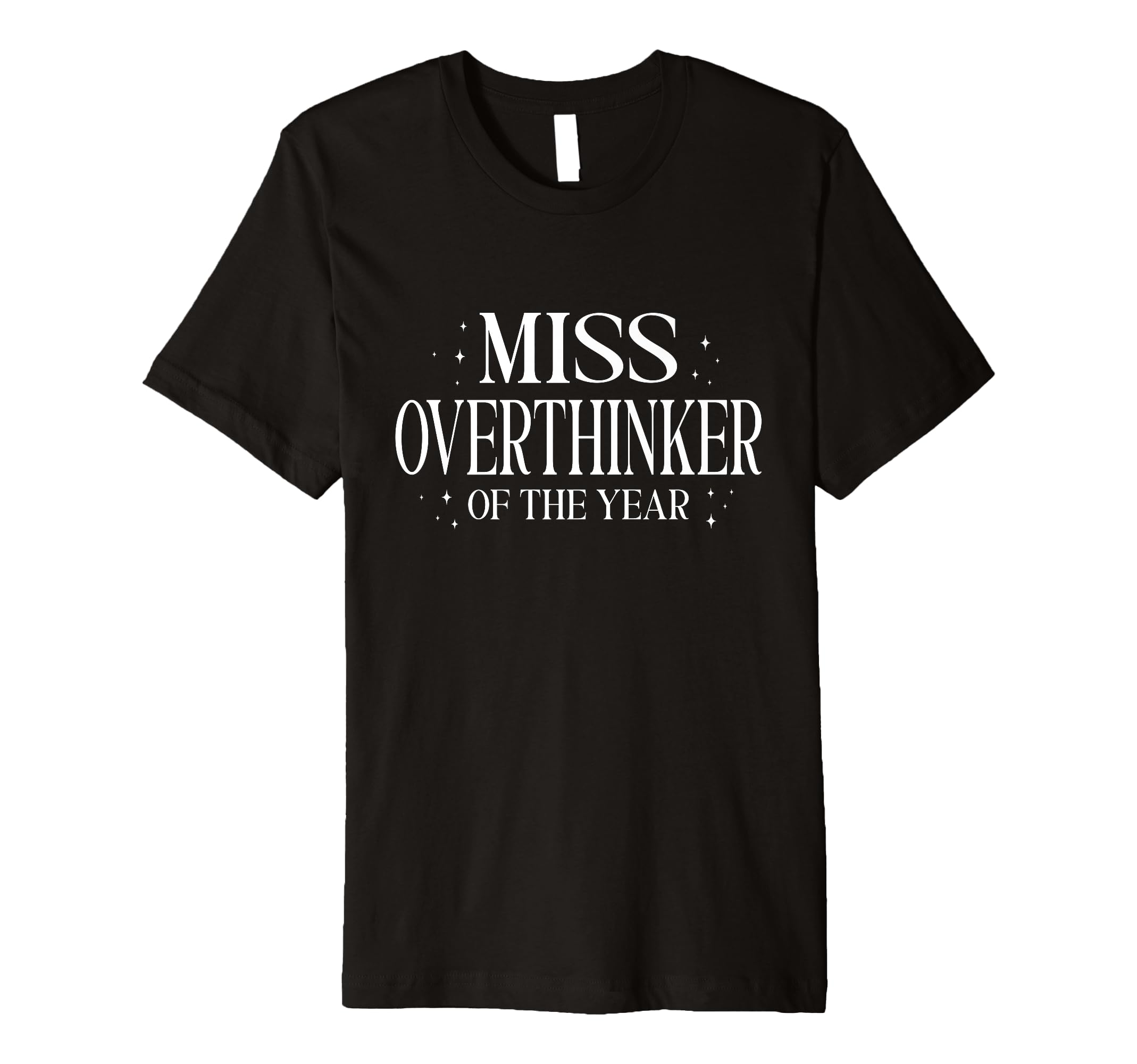 Miss Overthinker Year Relatable Anxiety T-Shirt - Graphic Print Unisex - T-Shirt, Sweatshirt, Hoodie