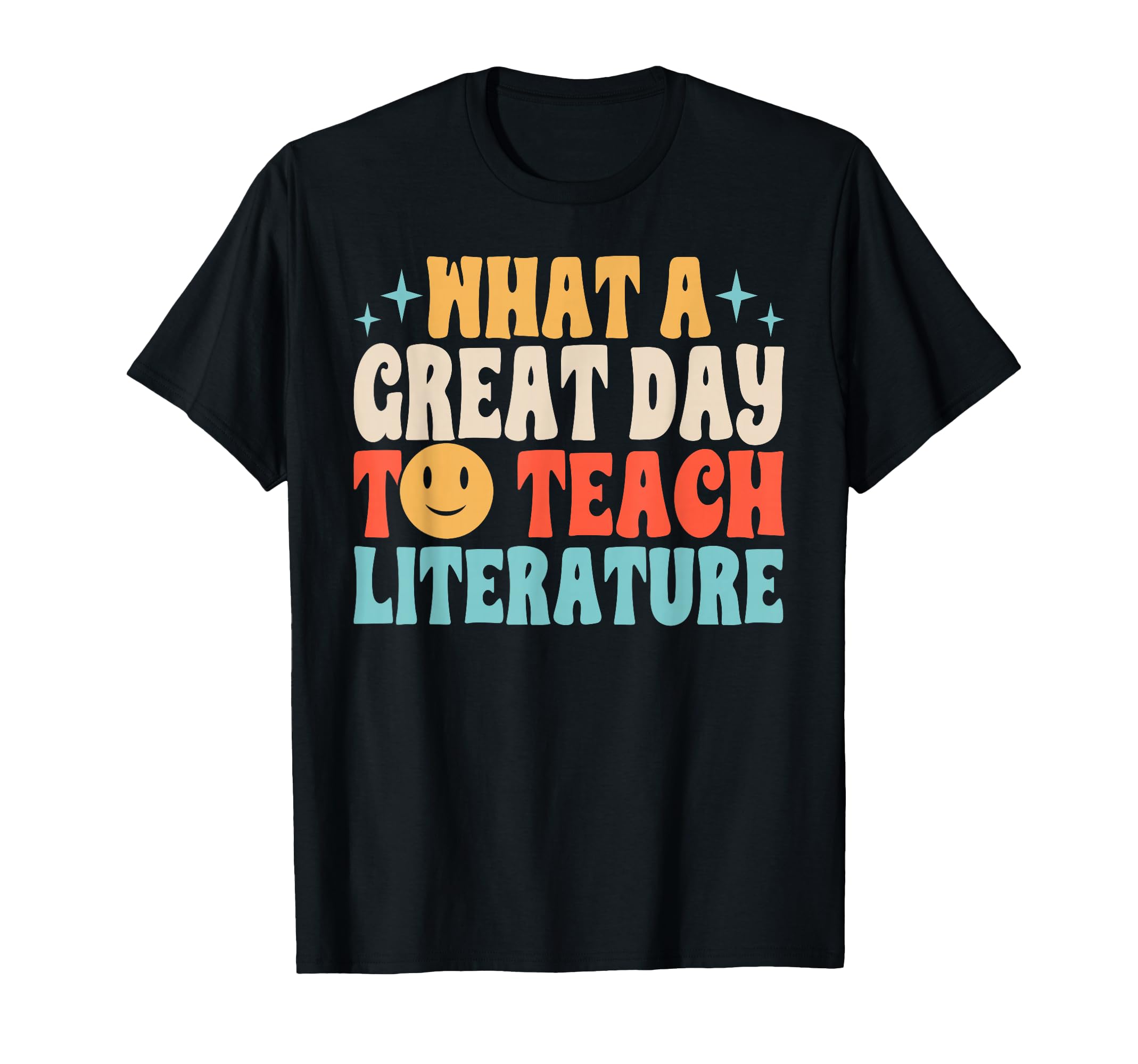 What Great Day To Teach Literature T-Shirt - Aesthetic Graphic Unisex - T-Shirt, Sweatshirt, Hoodie