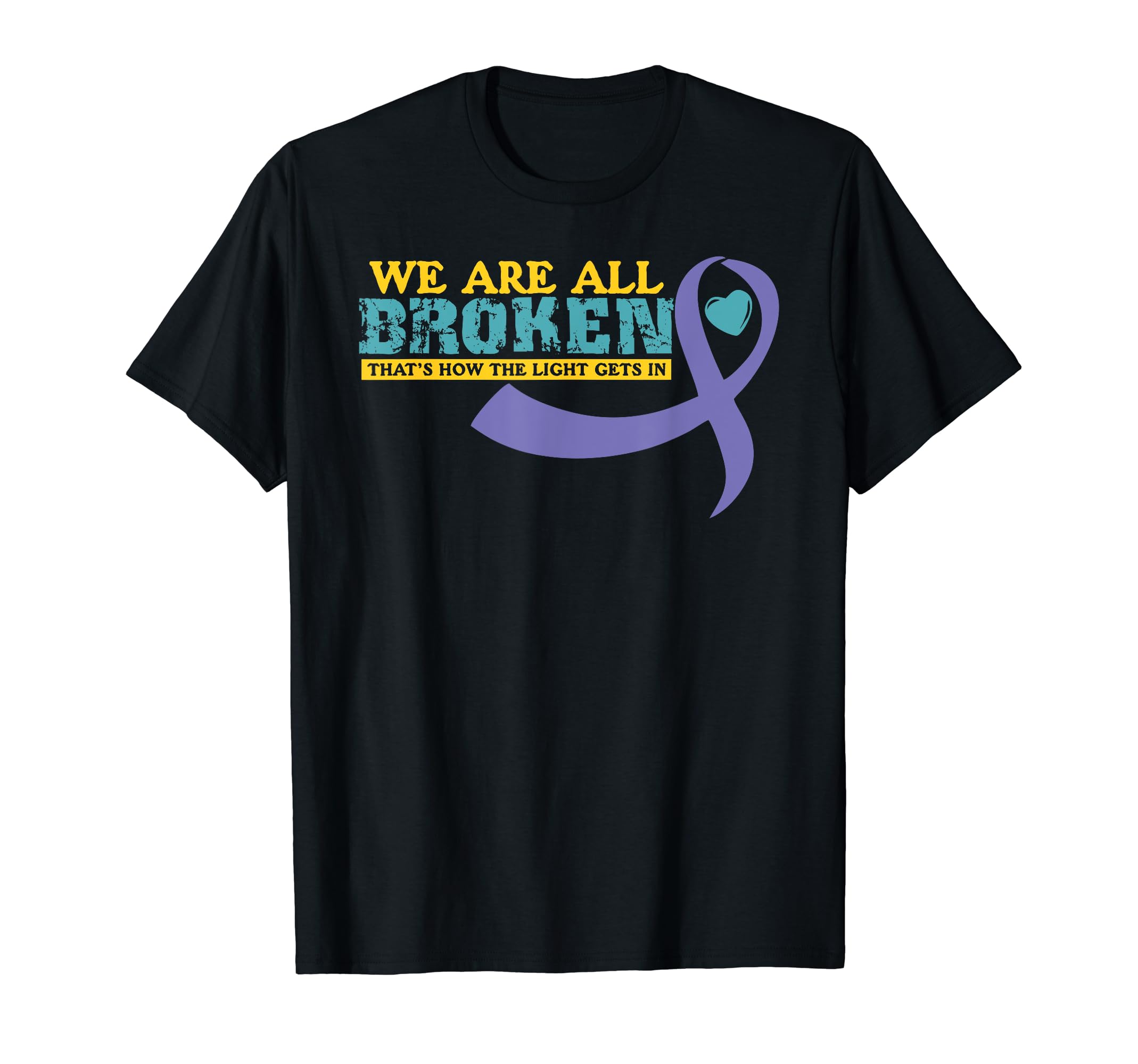 We Are All Broken Suicide Awareness T-Shirt - Streetwear Style for Adults - T-Shirt, Sweatshirt, Hoodie