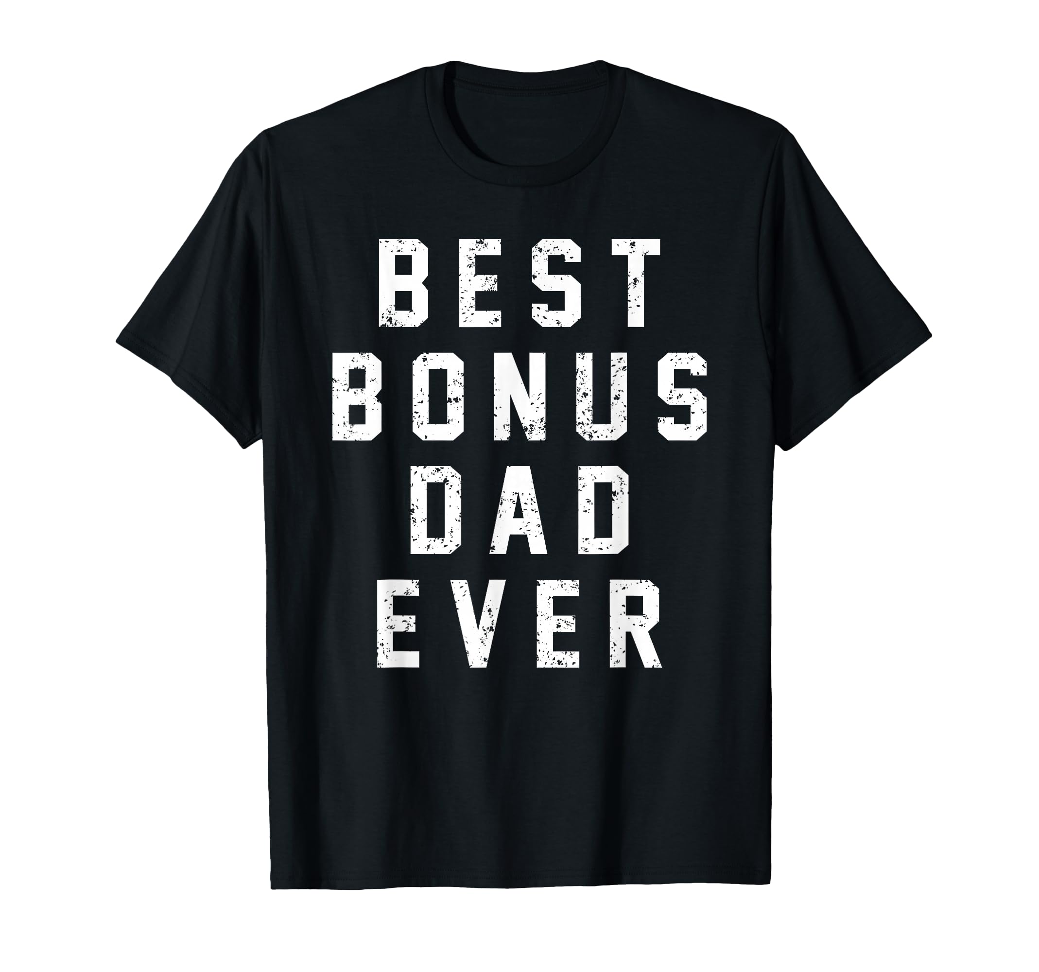 Step Dad Gift Best Bonus Dad Ever T-Shirt - Custom Art Print Men Women - T-Shirt, Sweatshirt, Hoodie