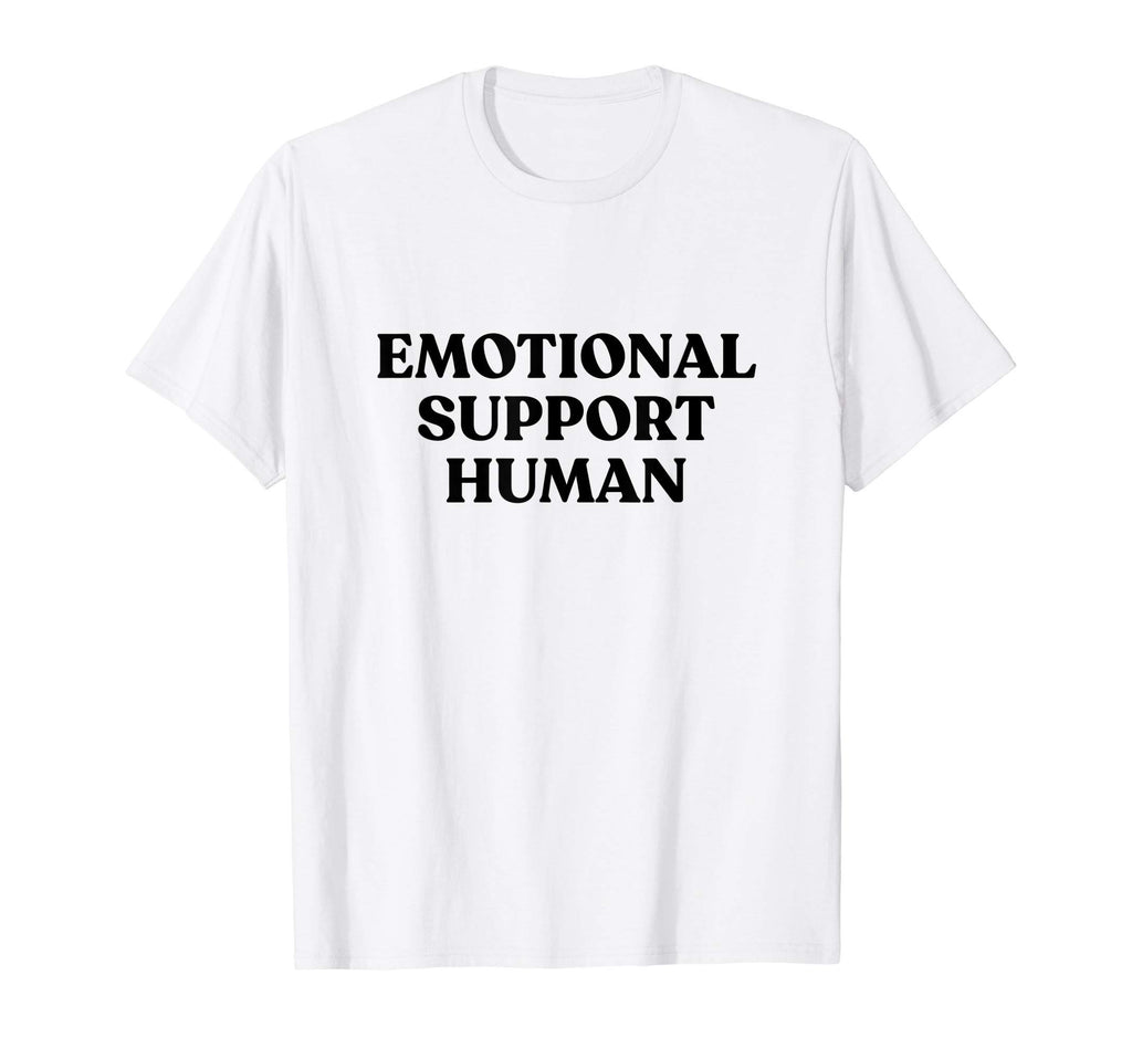 Emotional Support Human Funny Pet T-Shirt - Novelty Apparel Men Women - T-Shirt, Sweatshirt, Hoodie