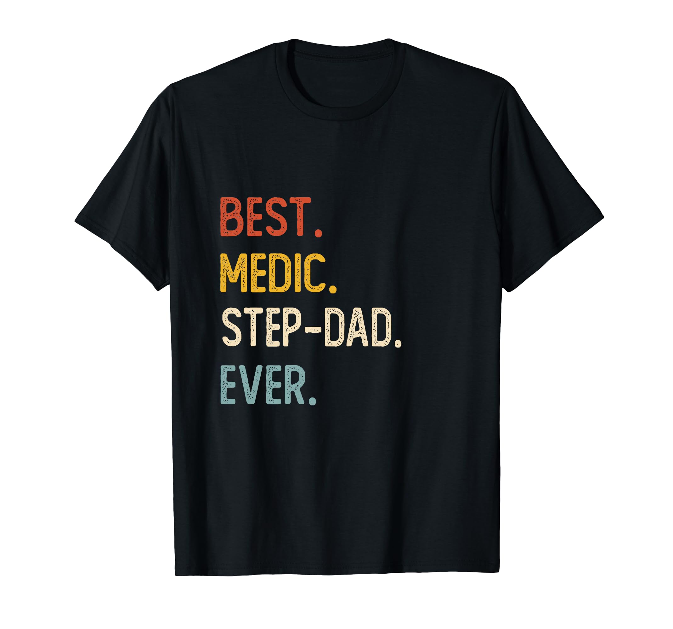 Funny Dad Shirts Best Medic Step Dad T-Shirt - Novelty Apparel for Adults - T-Shirt, Sweatshirt, Hoodie