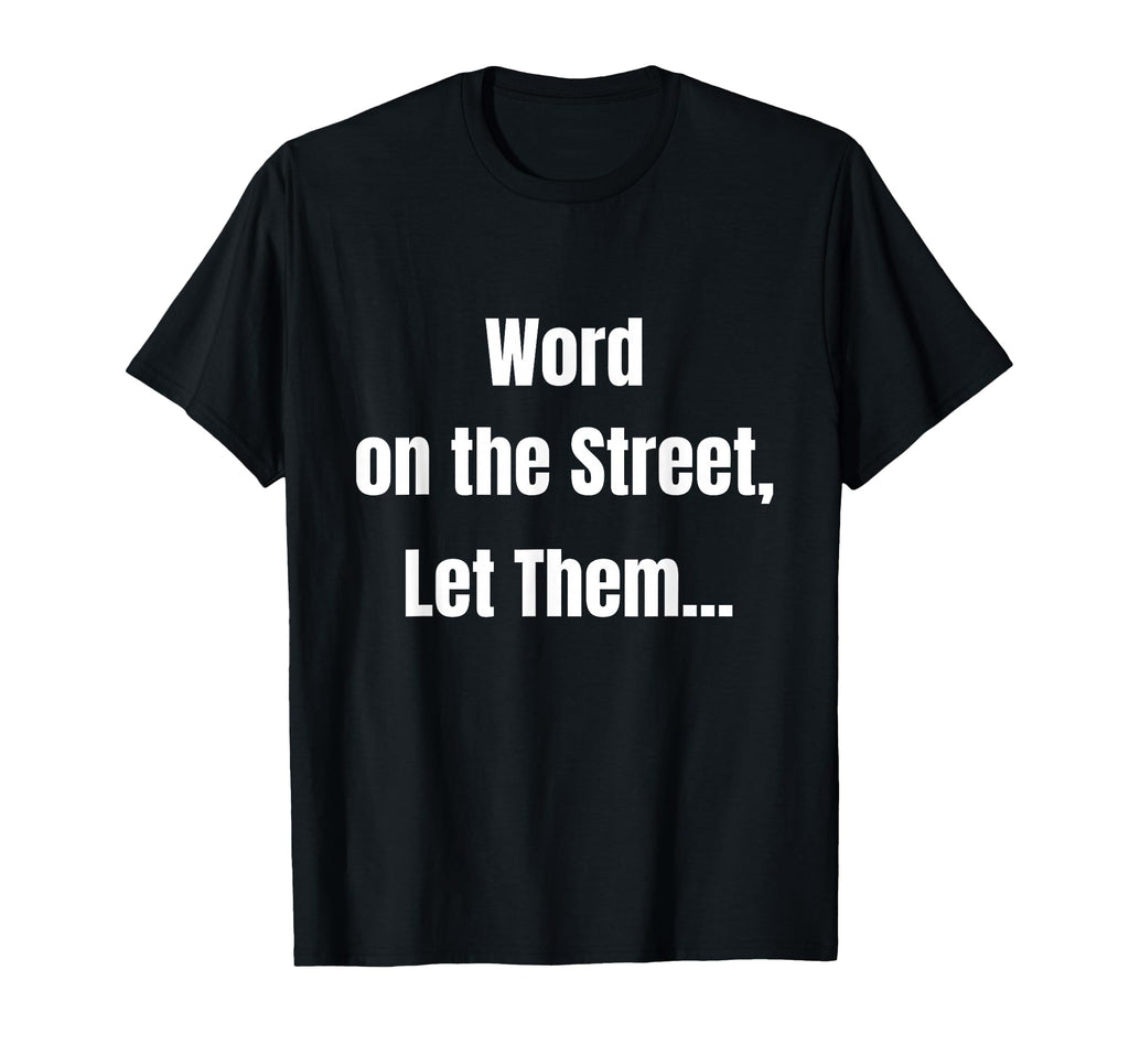 Funny Word Street Let Them Confidence T-Shirt - Fun Novelty Design Unisex - T-Shirt, Sweatshirt, Hoodie