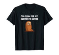 Too Slow My Enemies To Notice Funny Sloth T-Shirt - Novelty Apparel Unisex - T-Shirt, Sweatshirt, Hoodie