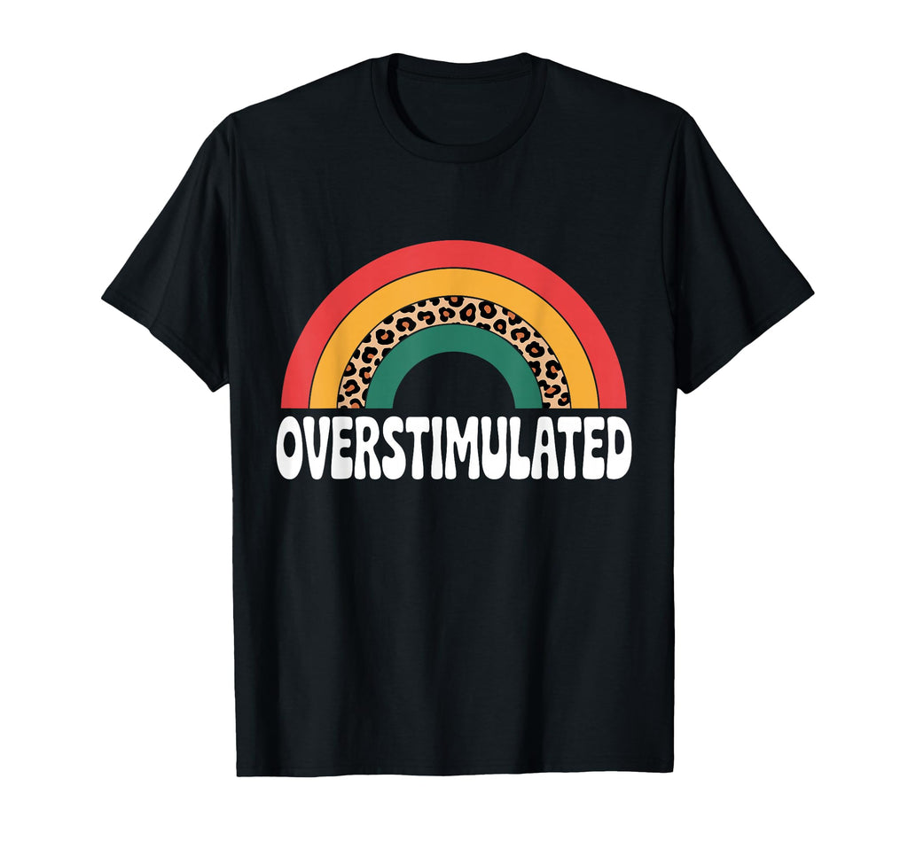 Neurodiverse Overstimulated Mental Health T-Shirt - Unique Graphic Unisex - T-Shirt, Sweatshirt, Hoodie