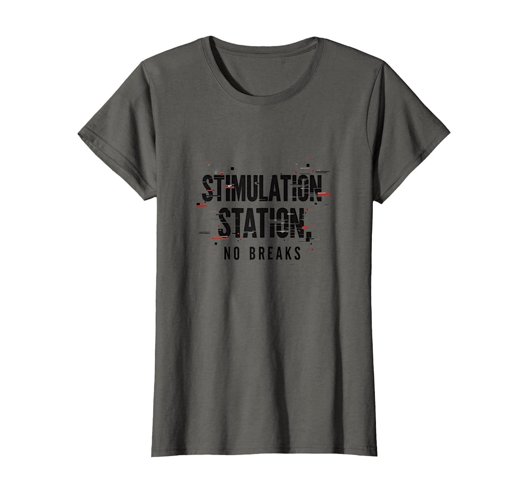 Stimulation Station No Breaks T-Shirt - Custom Art Print for Adults - T-Shirt, Sweatshirt, Hoodie