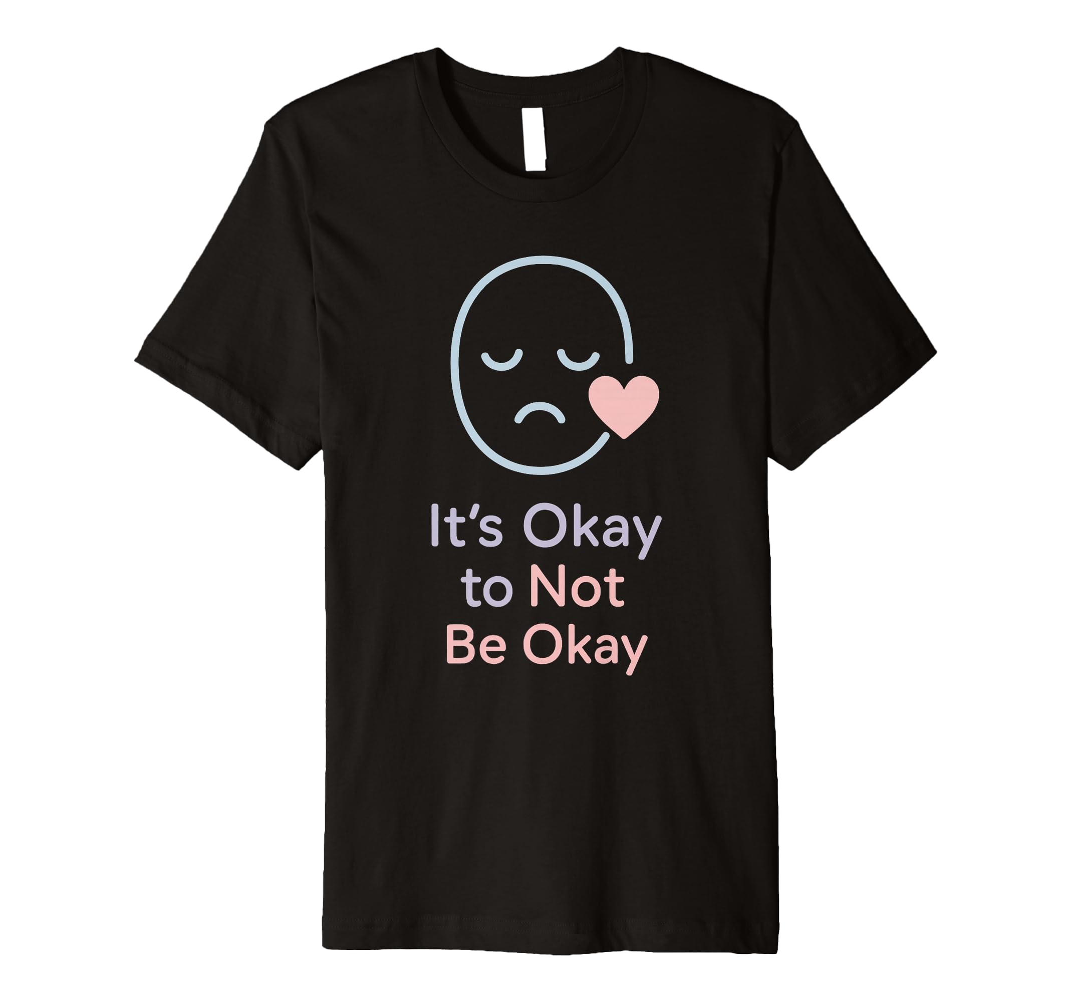 Its Okay To Not Be Okay Mental Health T-Shirt - Unique Graphic Unisex - T-Shirt, Sweatshirt, Hoodie