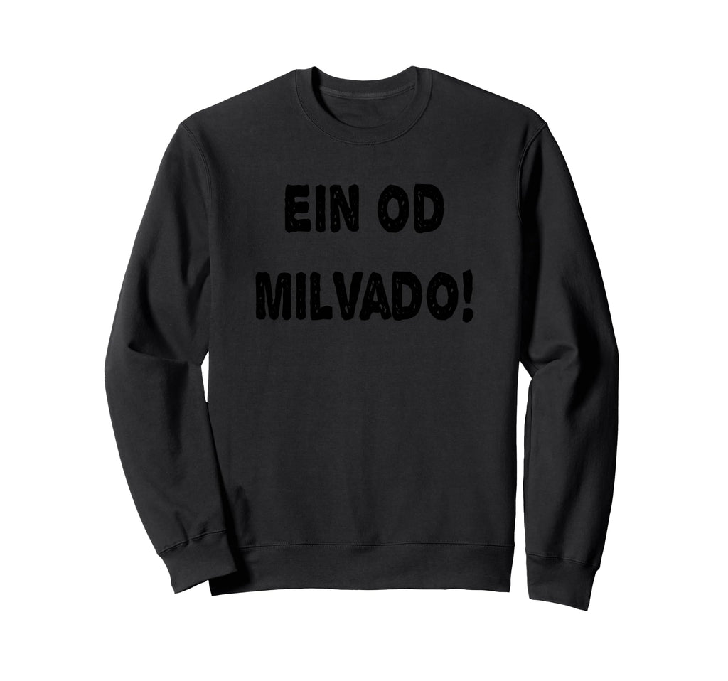 Ein Od Milvado Jewish Hebrew Sweatshirt - Novelty Apparel Men Women - T-Shirt, Sweatshirt, Hoodie