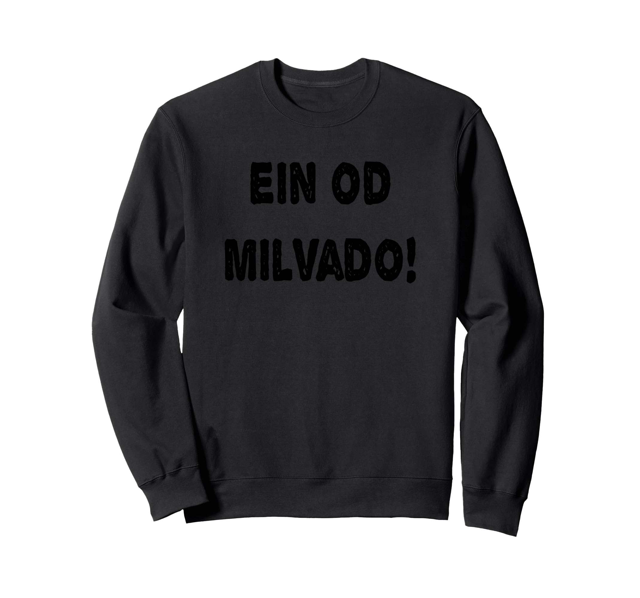 Ein Od Milvado Jewish Hebrew Sweatshirt - Novelty Apparel Men Women - T-Shirt, Sweatshirt, Hoodie