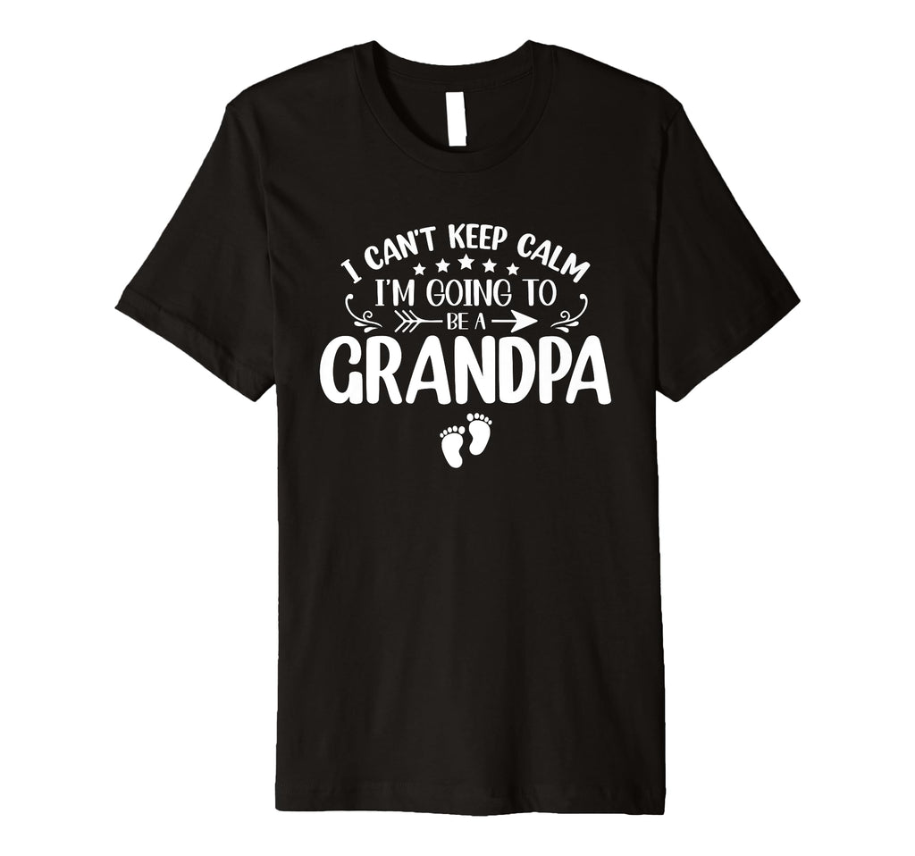 I Cant Keep Calm Im Going To Be Grandpa T-Shirt - Graphic Print Men Women - T-Shirt, Sweatshirt, Hoodie