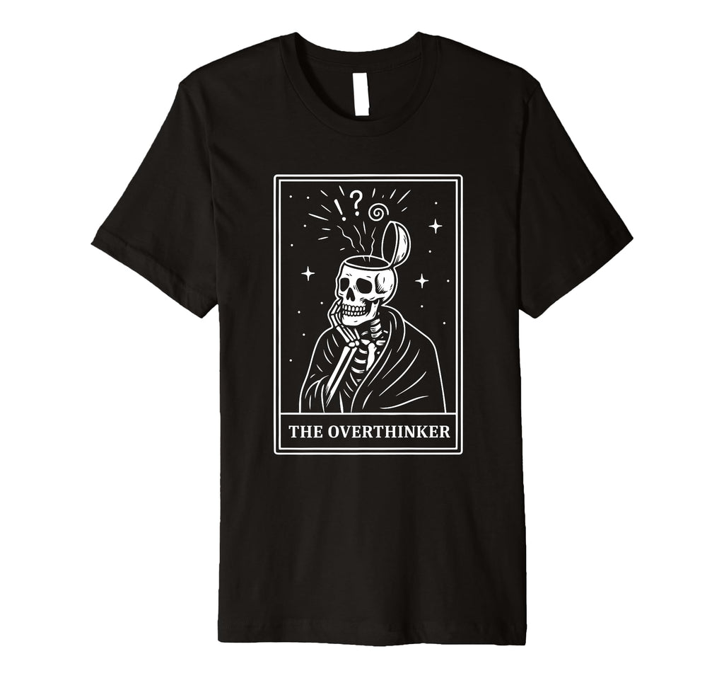 Overthinker Tarot Card Skeleton Mental T-Shirt - Trendy Graphic Men Women - T-Shirt, Sweatshirt, Hoodie