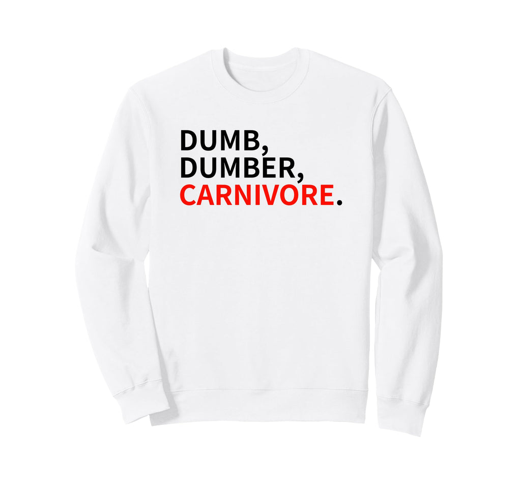 Dumb Dumber Carnivore Vegans Team Sweatshirt - Fun Novelty Design Unisex - T-Shirt, Sweatshirt, Hoodie