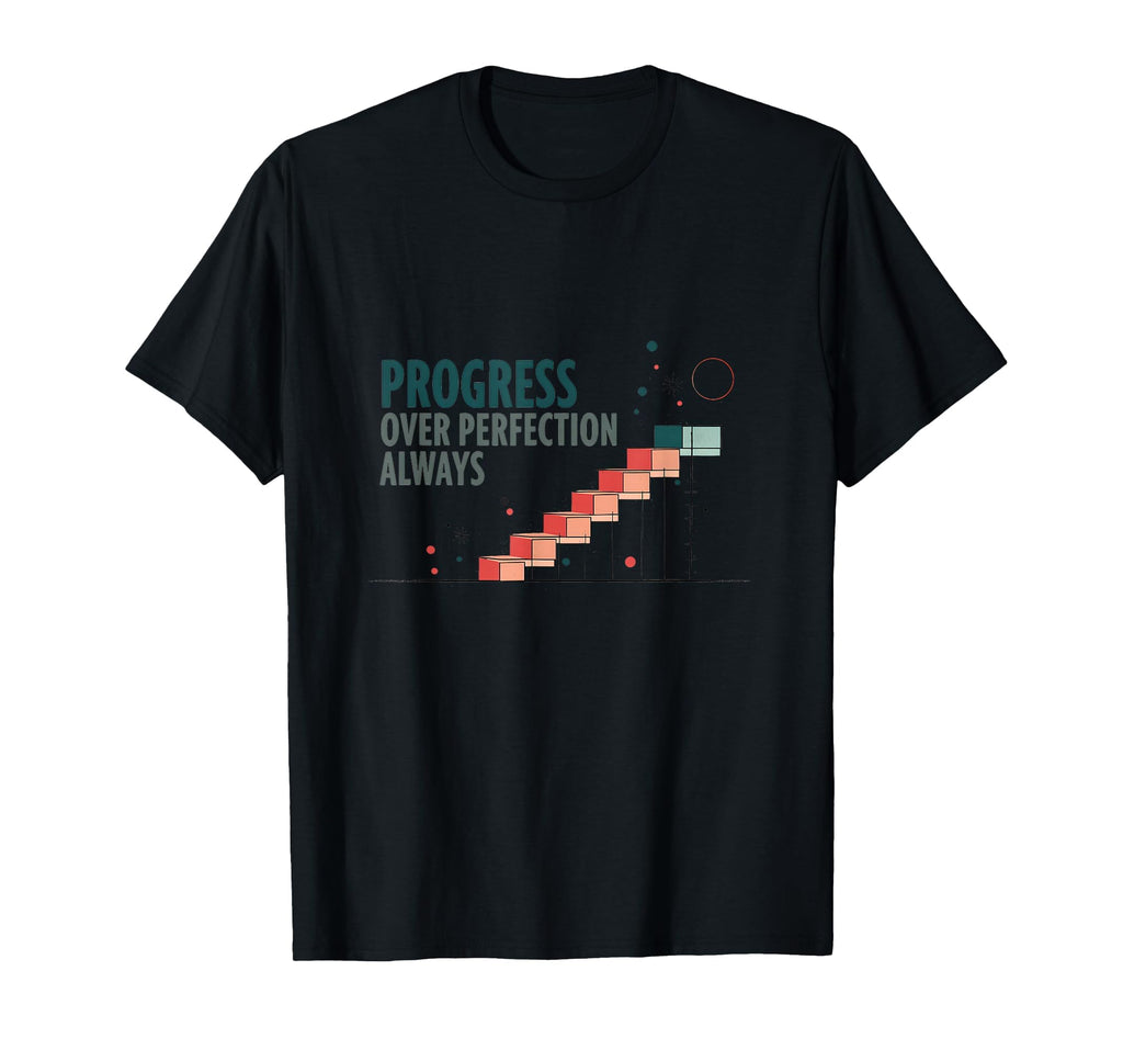 Progress Over Perfection Always Mental T-Shirt - Graphic Print for Adults - T-Shirt, Sweatshirt, Hoodie