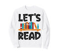 Lets Read Reading Teacher Sweatshirt - Fun Novelty Design for Adults - T-Shirt, Sweatshirt, Hoodie