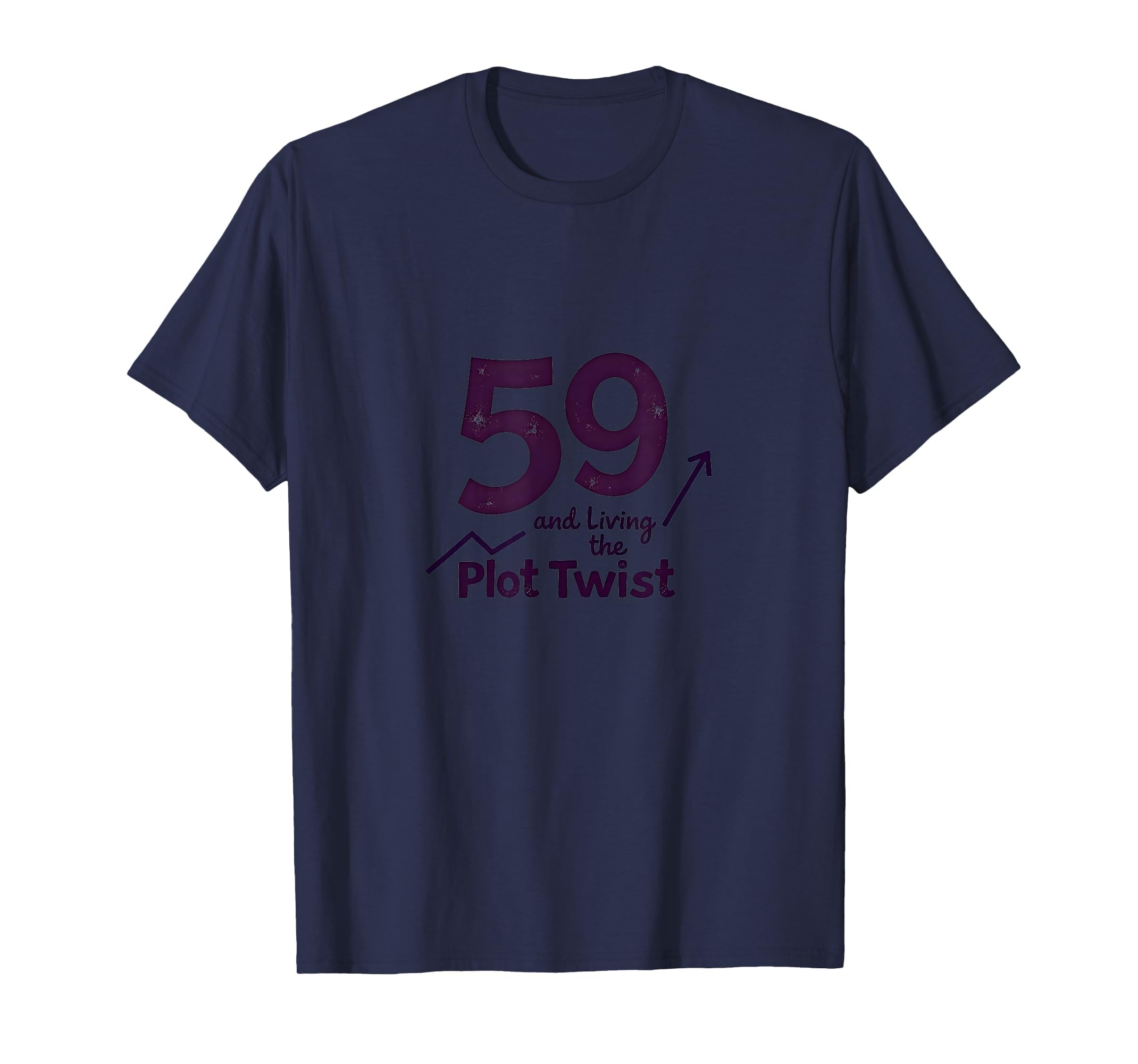 59 And Living Plot Twist Birthday T-Shirt - Minimalist Print for Adults - T-Shirt, Sweatshirt, Hoodie