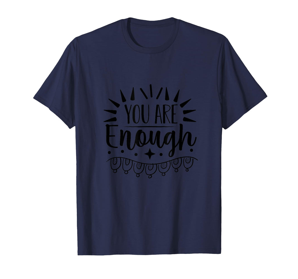You Are Enough Inspirational Daily T-Shirt - Streetwear Style Men Women - T-Shirt, Sweatshirt, Hoodie