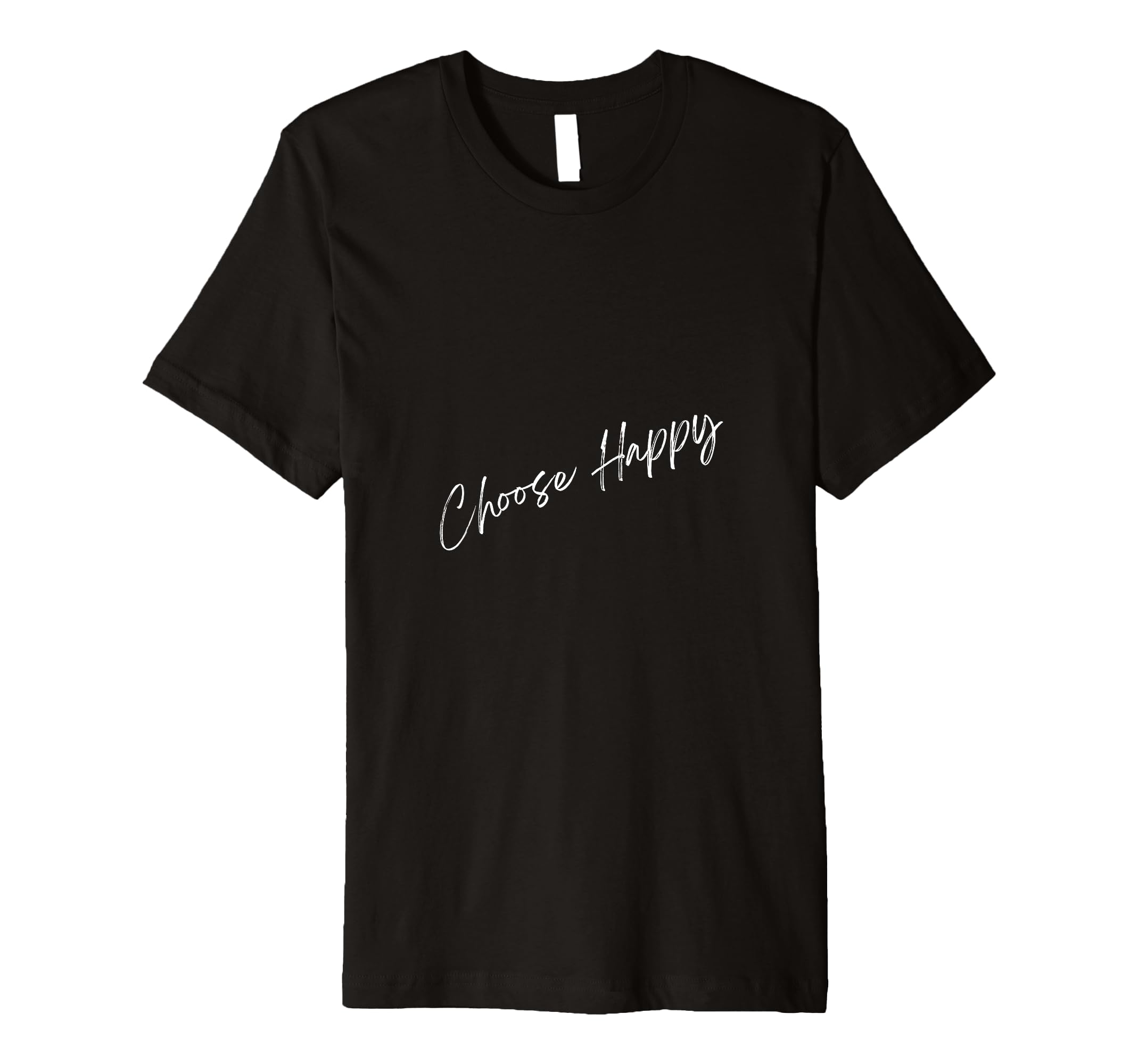 Choose Happy T-Shirt - Fun Novelty Design for Adults - T-Shirt, Sweatshirt, Hoodie