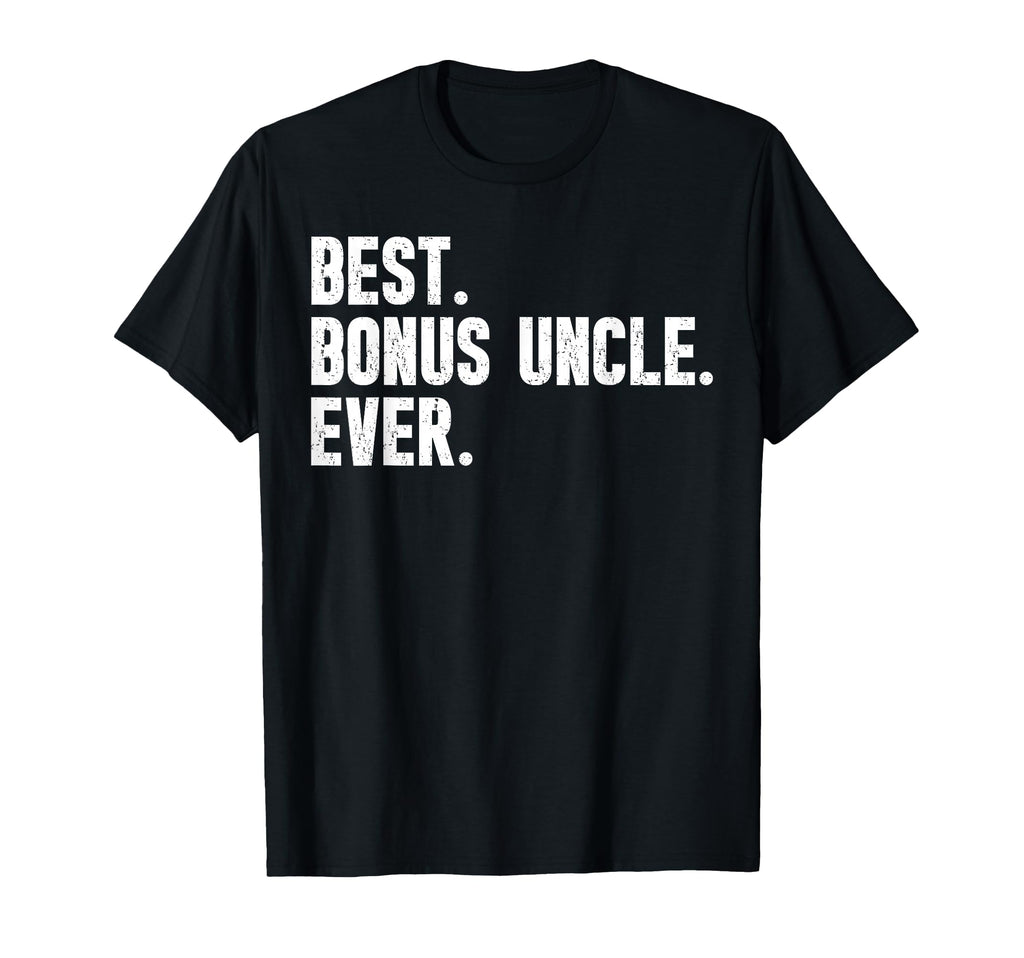 Best Bonus Uncle Ever Step Uncle T-Shirt - Minimalist Print Men Women - T-Shirt, Sweatshirt, Hoodie