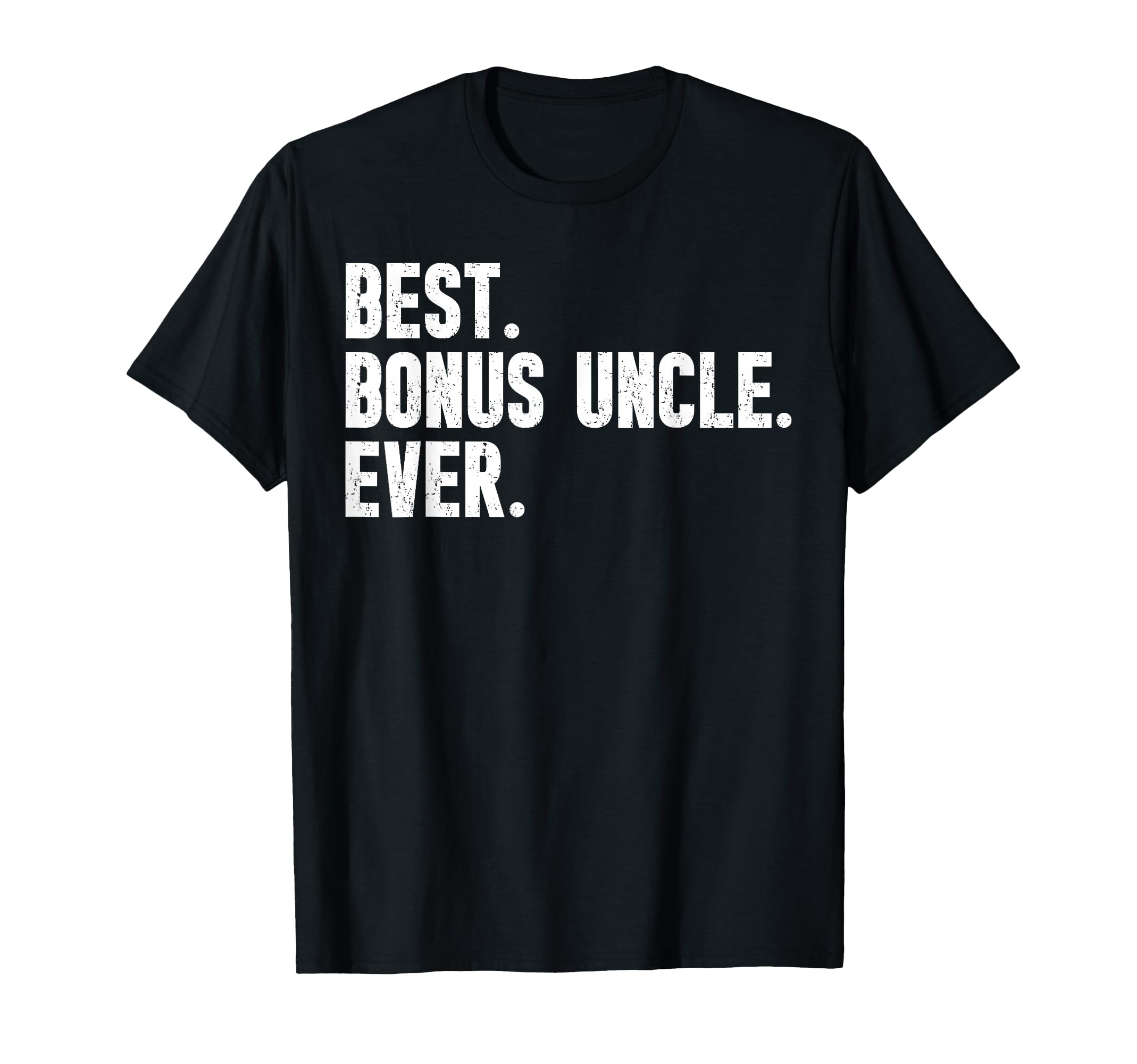 Best Bonus Uncle Ever Step Uncle T-Shirt - Minimalist Print Men Women - T-Shirt, Sweatshirt, Hoodie