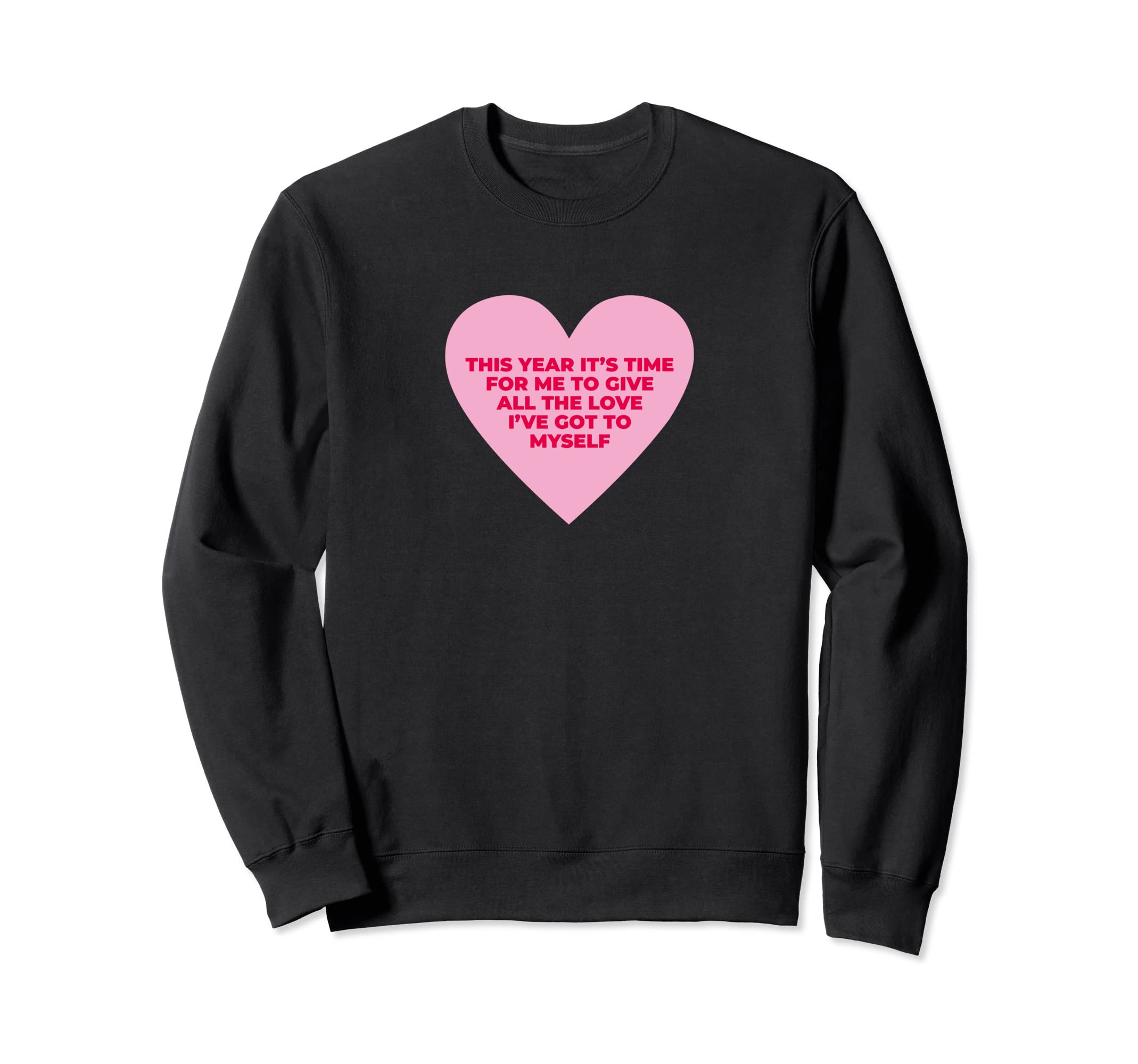 Self Love Valentines Day Sweatshirt - Casual Everyday Wear for Adults - T-Shirt, Sweatshirt, Hoodie