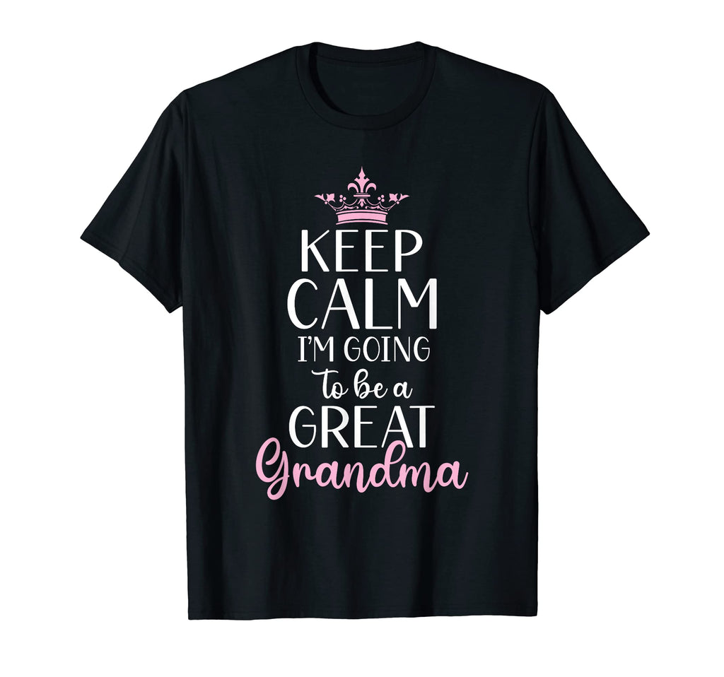 Keep Calm Im Going To Be Great Grandma T-Shirt - Unique Graphic Unisex - T-Shirt, Sweatshirt, Hoodie