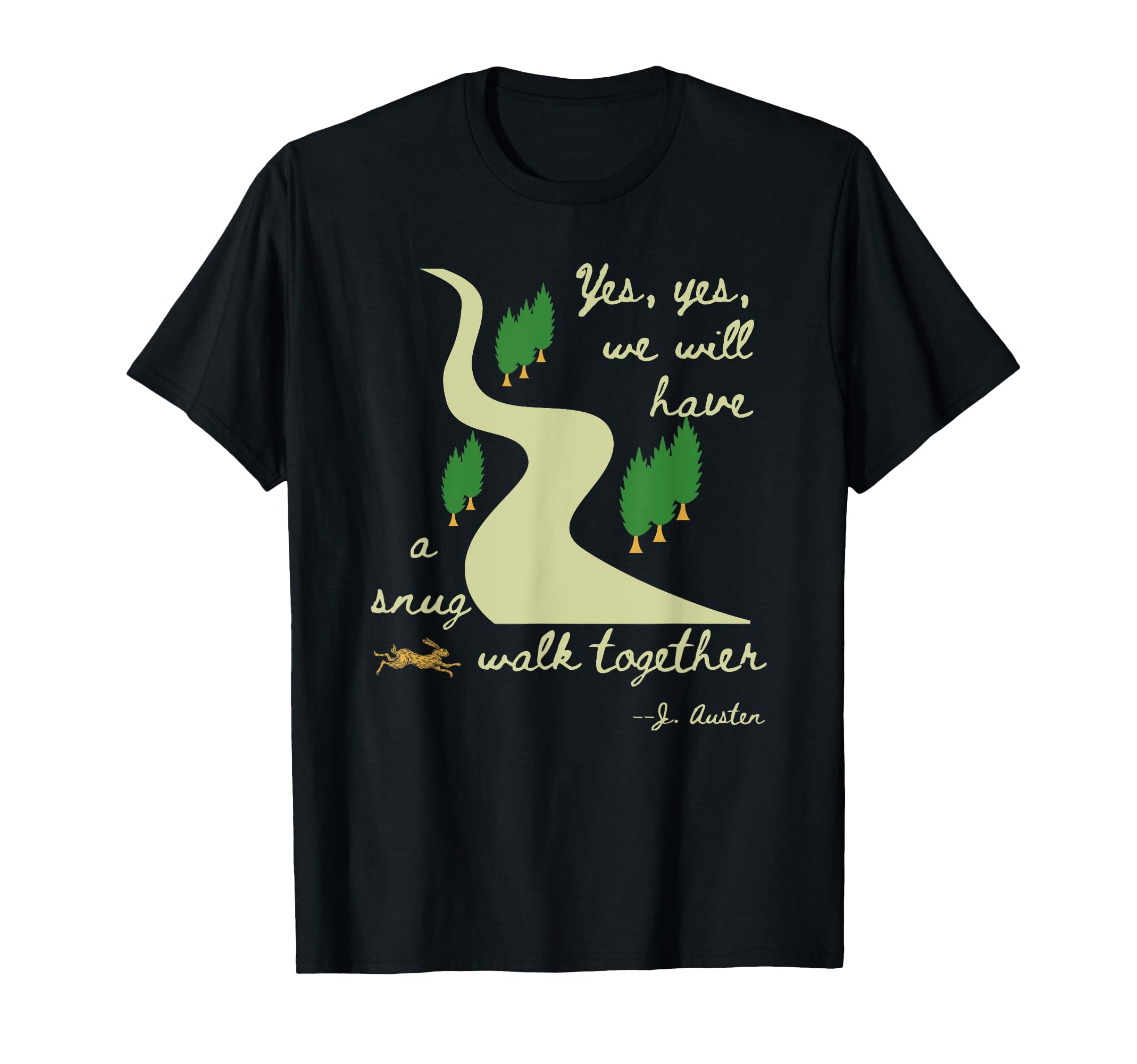 Jane Austen We Will Have Snug Walk T-Shirt - Trendy Graphic for Adults - T-Shirt, Sweatshirt, Hoodie