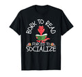 Born To Read Forced To Socialize T-Shirt - Novelty Apparel for Adults - T-Shirt, Sweatshirt, Hoodie