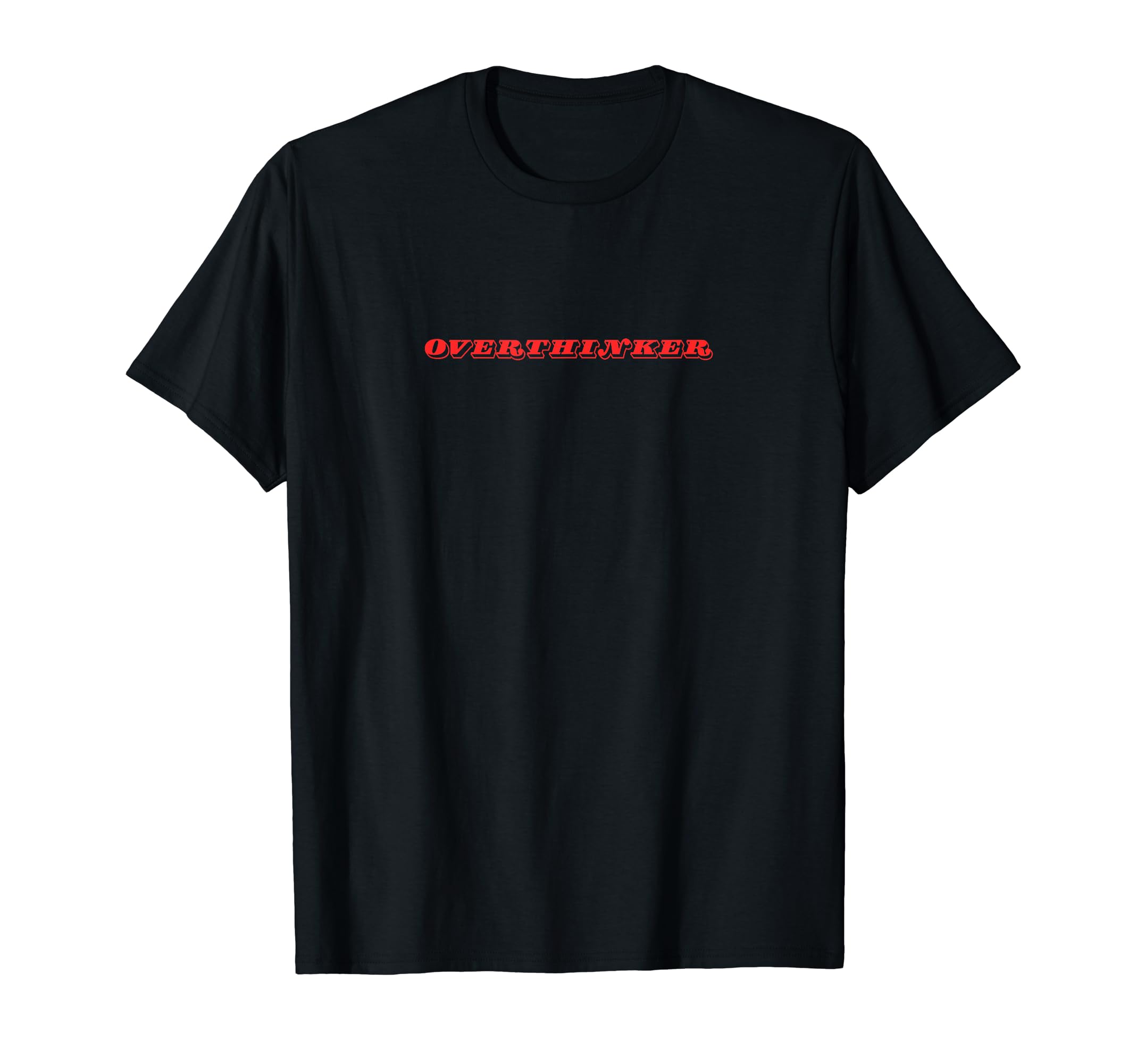 Overthinker T-Shirt - Unique Graphic Men Women - T-Shirt, Sweatshirt, Hoodie