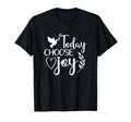 Today Choose Joy God Faith Jesus T-Shirt - Trendy Graphic Men Women - T-Shirt, Sweatshirt, Hoodie