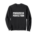 Progress Over Perfection Teacher Sweatshirt - Streetwear Style Unisex - T-Shirt, Sweatshirt, Hoodie