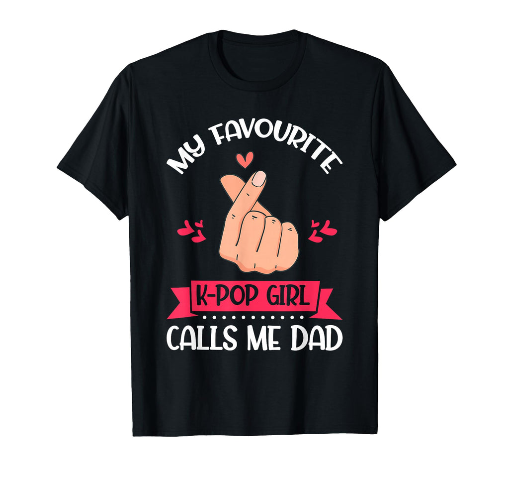 My Favorite K Pop Calls Me Dad K Pop T-Shirt - Novelty Apparel Unisex - T-Shirt, Sweatshirt, Hoodie