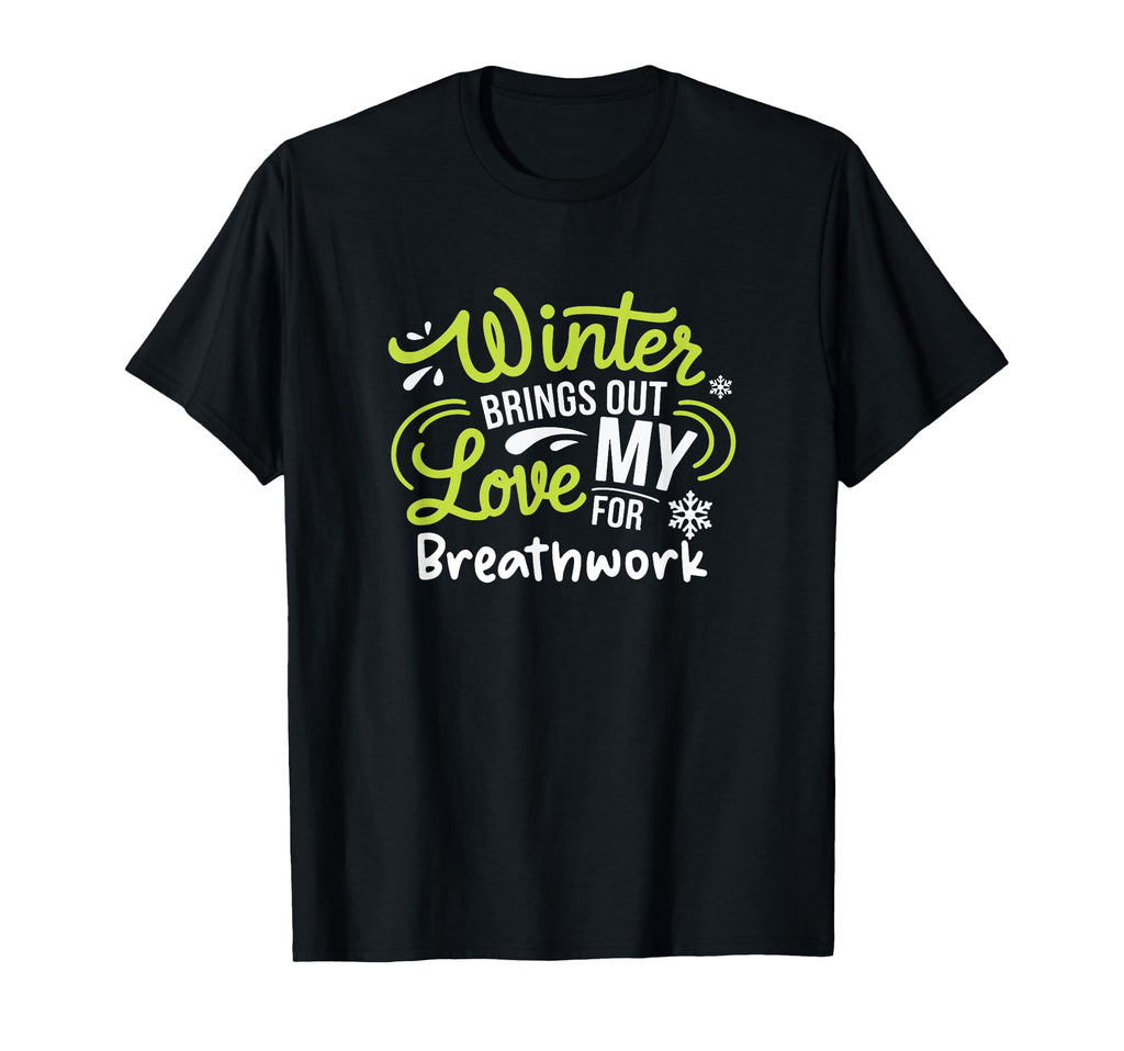 Winter Brings Out My Love Breathwork T-Shirt - Novelty Apparel for Adults - T-Shirt, Sweatshirt, Hoodie