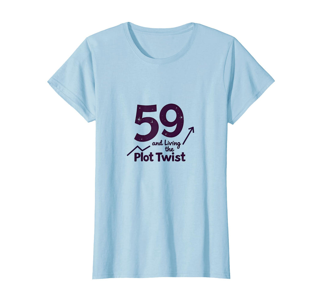 59 And Living Plot Twist Birthday Gift T-Shirt - Aesthetic Graphic Unisex - T-Shirt, Sweatshirt, Hoodie