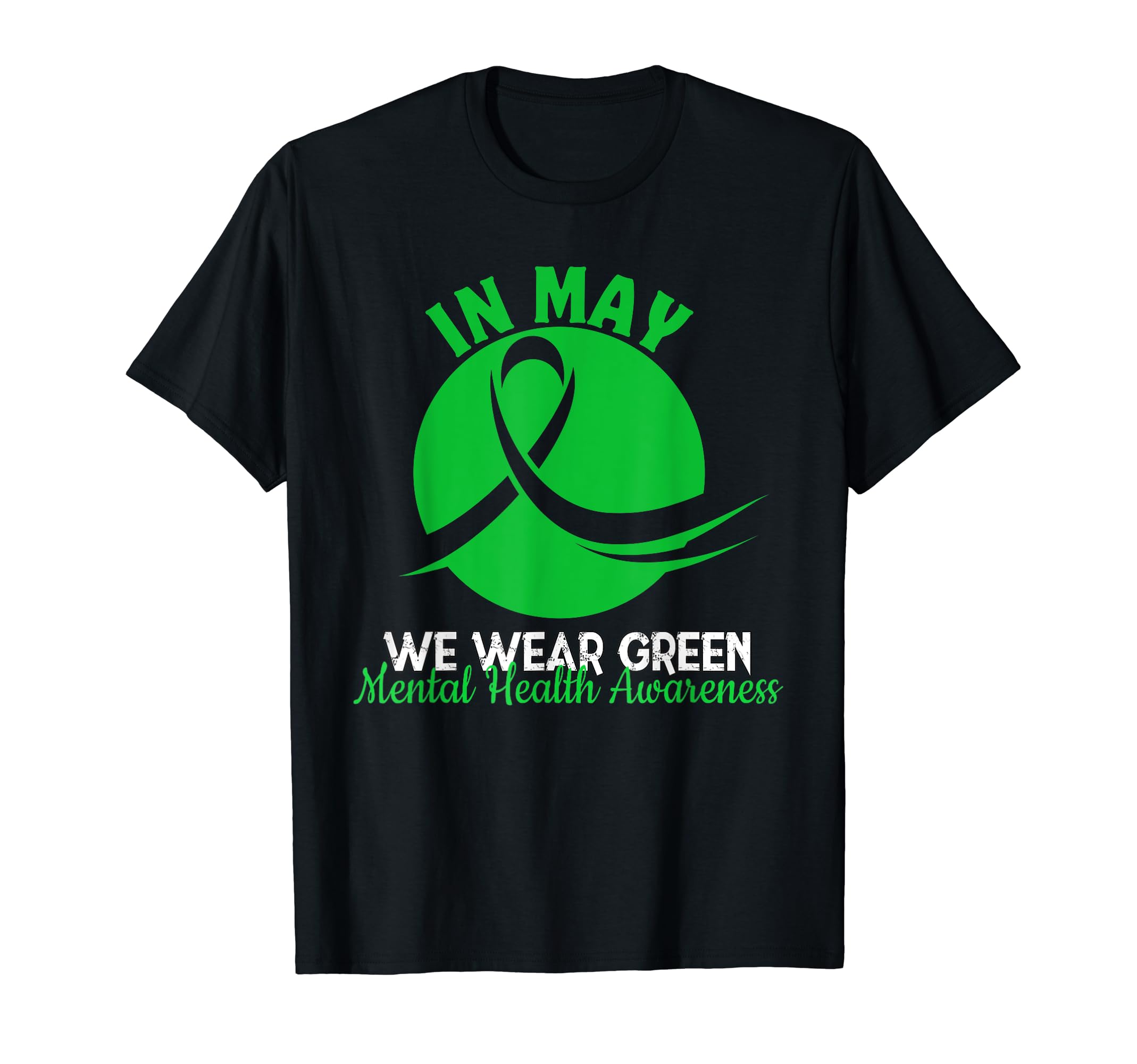 Mental Health Month We Wear Green T-Shirt - Novelty Apparel Men Women - T-Shirt, Sweatshirt, Hoodie