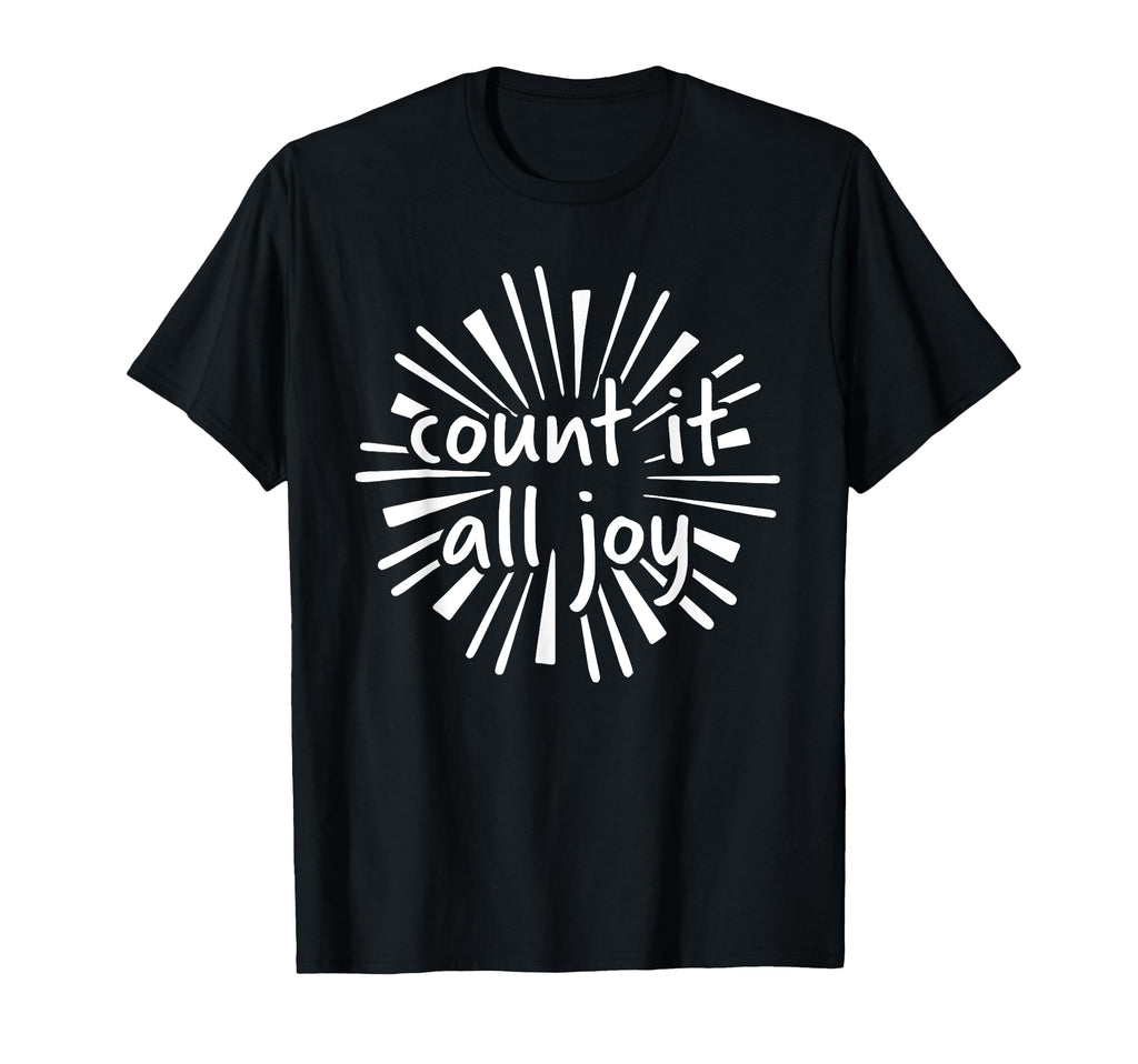 Count It All Joy Funny T-Shirt - Custom Art Print Men Women - T-Shirt, Sweatshirt, Hoodie