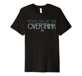 Hold Let Me Overthink This Overthinking T-Shirt - Trendy Graphic Men Women - T-Shirt, Sweatshirt, Hoodie