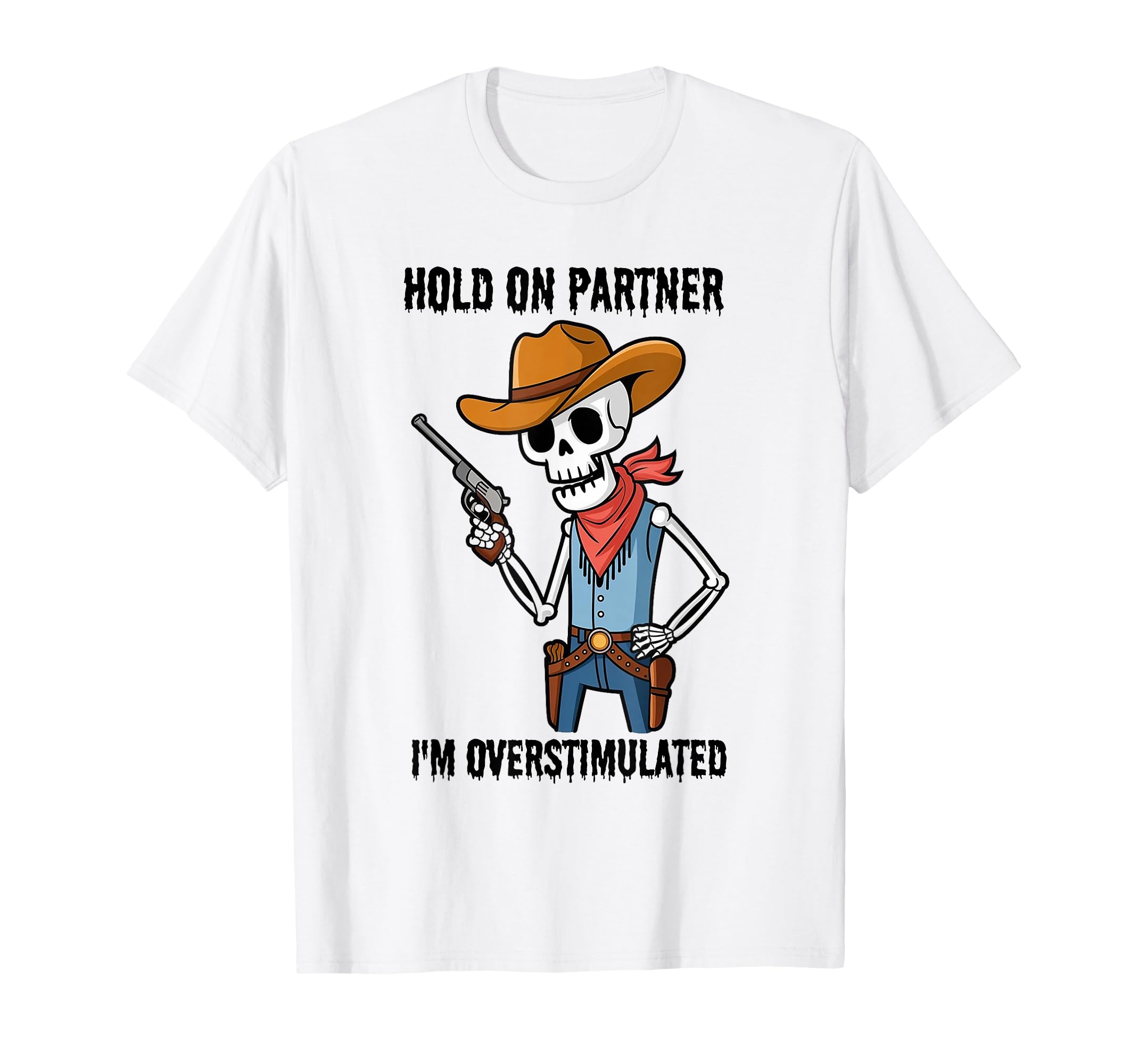 Hold Partner Im Overstimulated Funny T-Shirt - Streetwear Style for Adults - T-Shirt, Sweatshirt, Hoodie