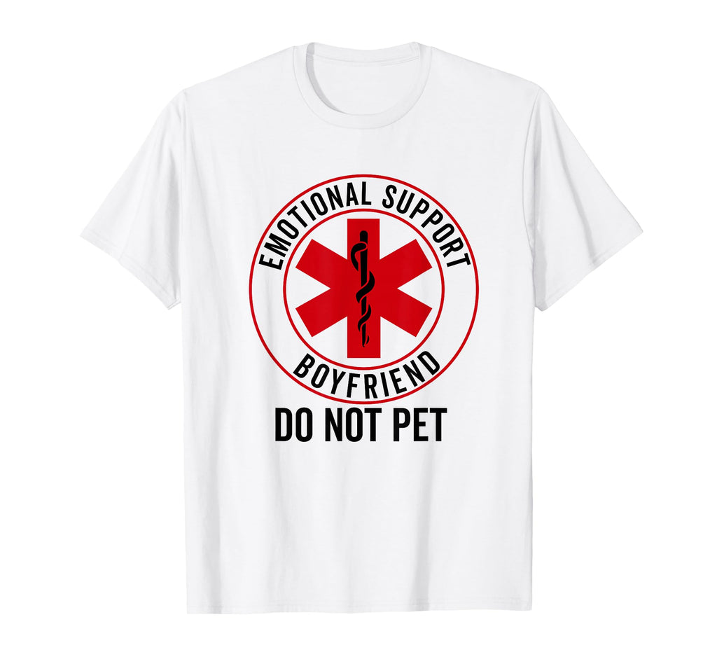 Emotional Support Boyfriend Do Not Pet T-Shirt - Trendy Graphic Men Women - T-Shirt, Sweatshirt, Hoodie