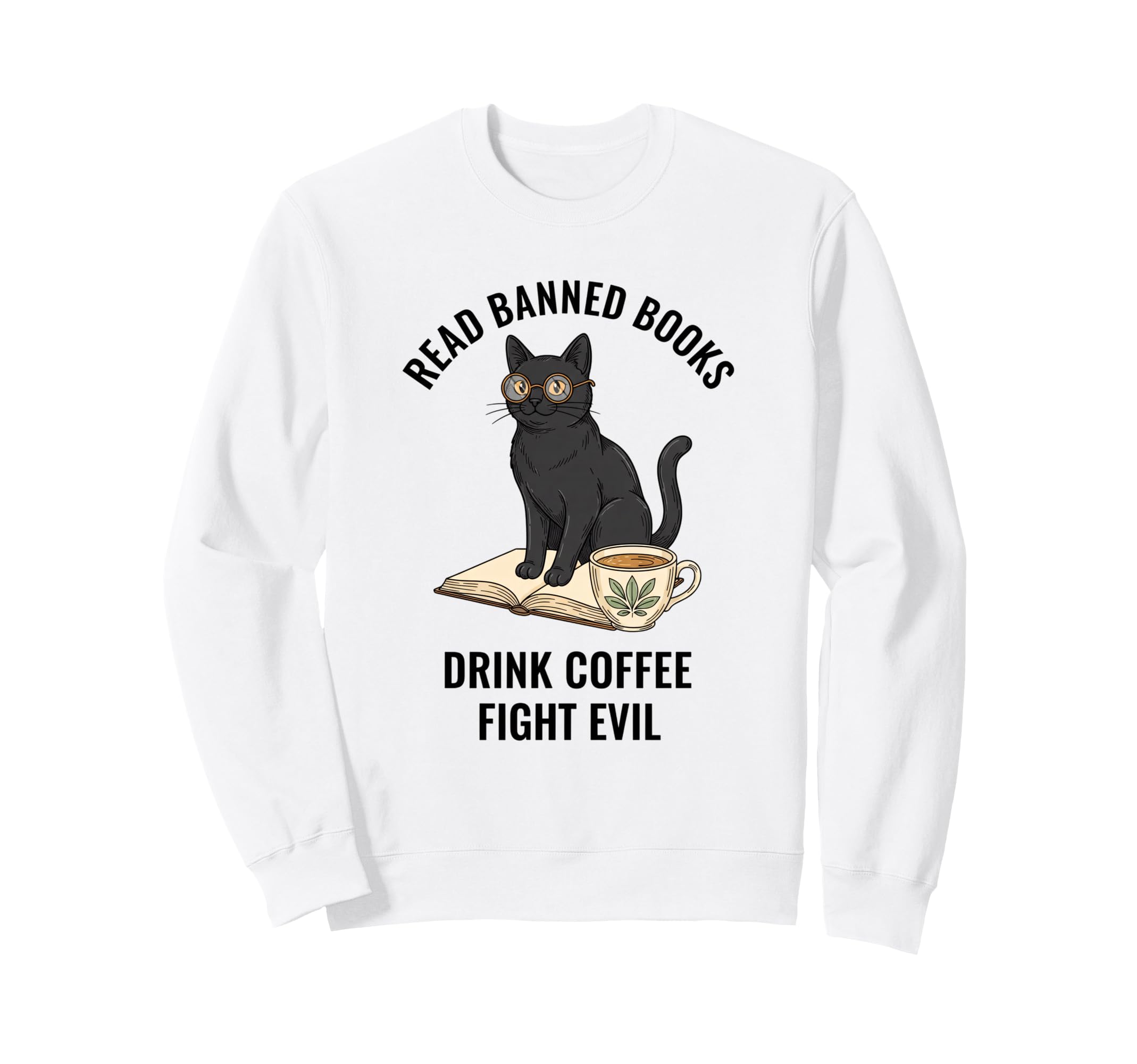 Read Banned Books Drink Coffee Sweatshirt - Streetwear Style Men Women - T-Shirt, Sweatshirt, Hoodie