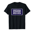 Emotional Support Brother Service Humans T-Shirt - Graphic Print Unisex - T-Shirt, Sweatshirt, Hoodie