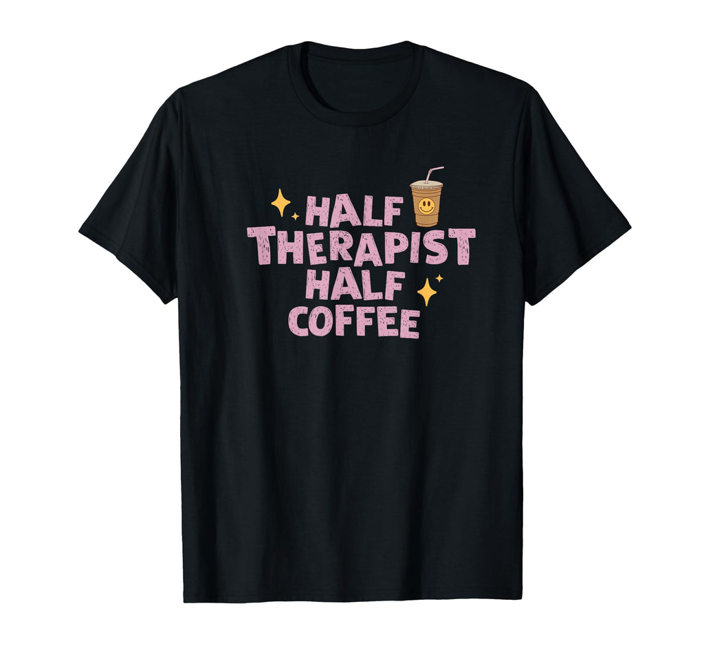 Speech Therapy Half Therapist Half Coffee T-Shirt - Trendy Graphic Unisex - T-Shirt, Sweatshirt, Hoodie