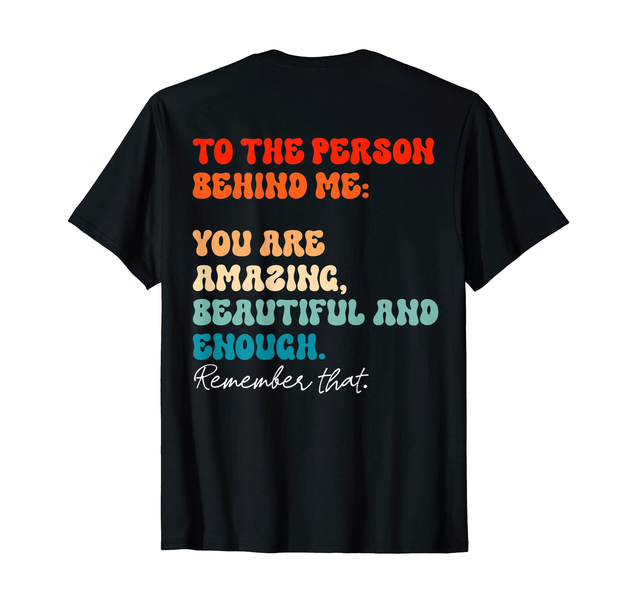 Dear Person Behind Me You Are Amazing T-Shirt - Unique Graphic for Adults - T-Shirt, Sweatshirt, Hoodie