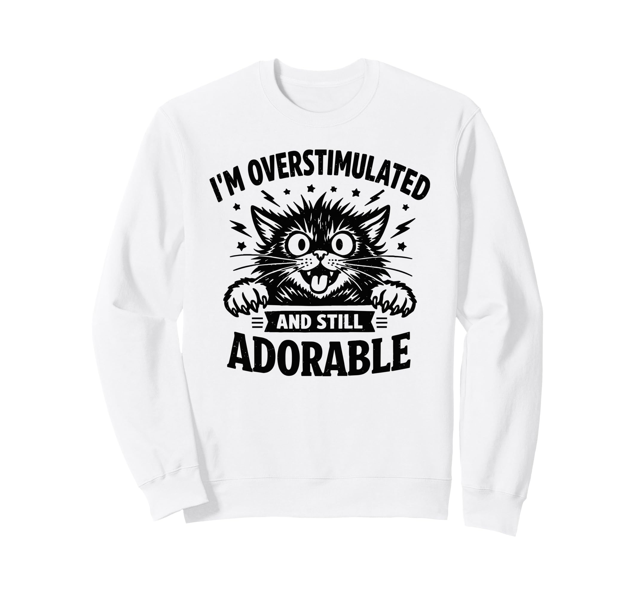 Im Overstimulated And Still Sweatshirt - Aesthetic Graphic for Adults - T-Shirt, Sweatshirt, Hoodie