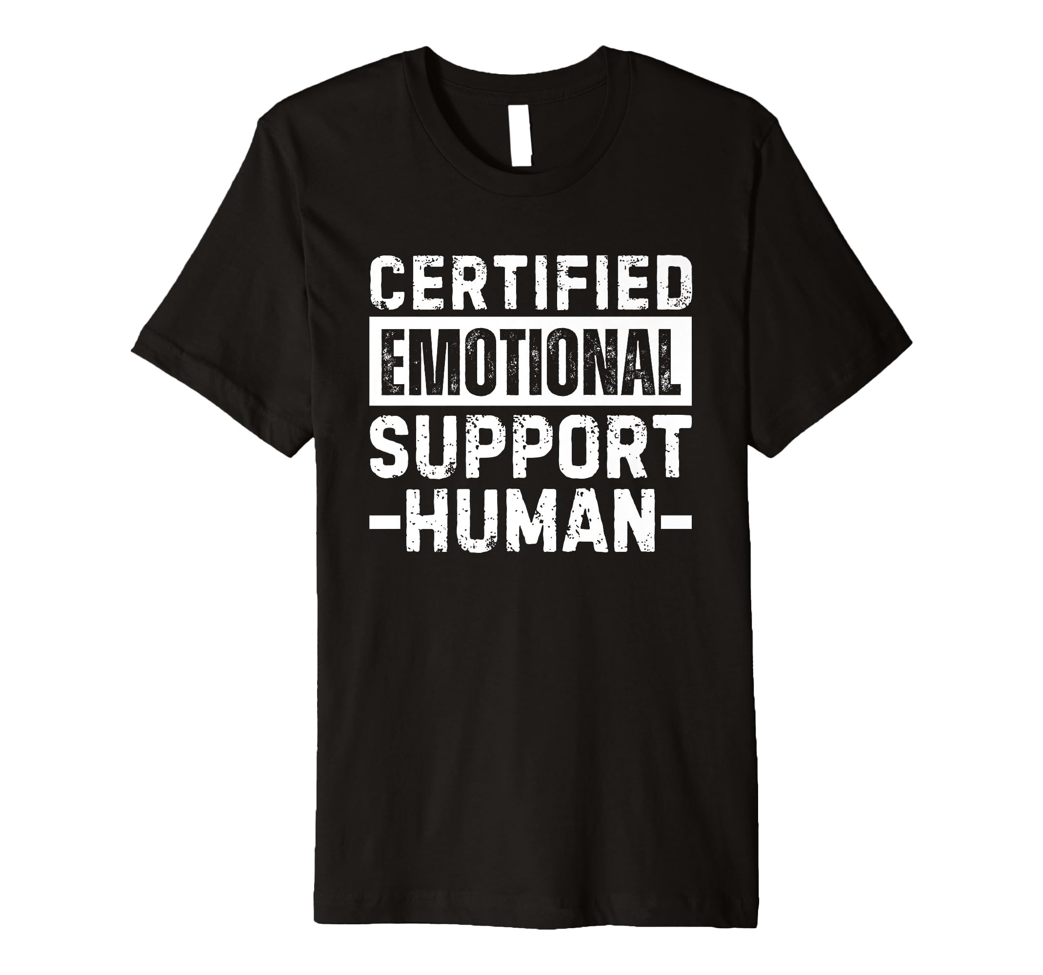 Certified Emotional Support Human T Shirts T-Shirt - Novelty Apparel Unisex - T-Shirt, Sweatshirt, Hoodie