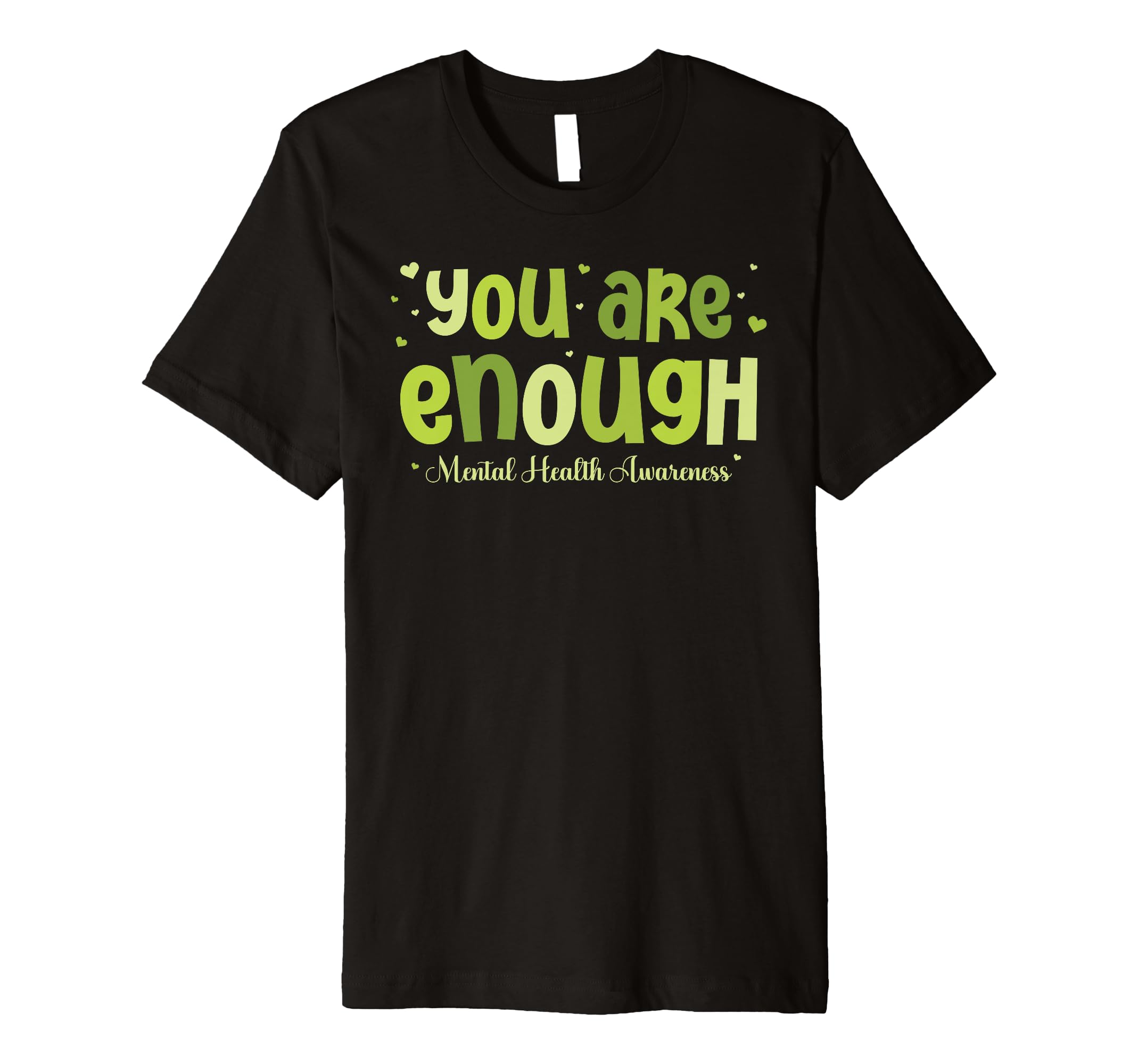 You Are Enough Mental Health T-Shirt - Casual Everyday Wear Unisex - T-Shirt, Sweatshirt, Hoodie