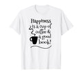 Coffee And Books Happiness Bibliophiles T-Shirt - Unique Graphic Unisex - T-Shirt, Sweatshirt, Hoodie