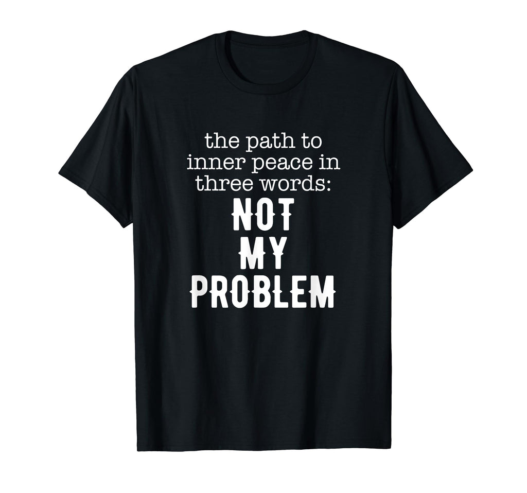Path To Peace Three Words Sarcastic T-Shirt - Streetwear Style Unisex - T-Shirt, Sweatshirt, Hoodie