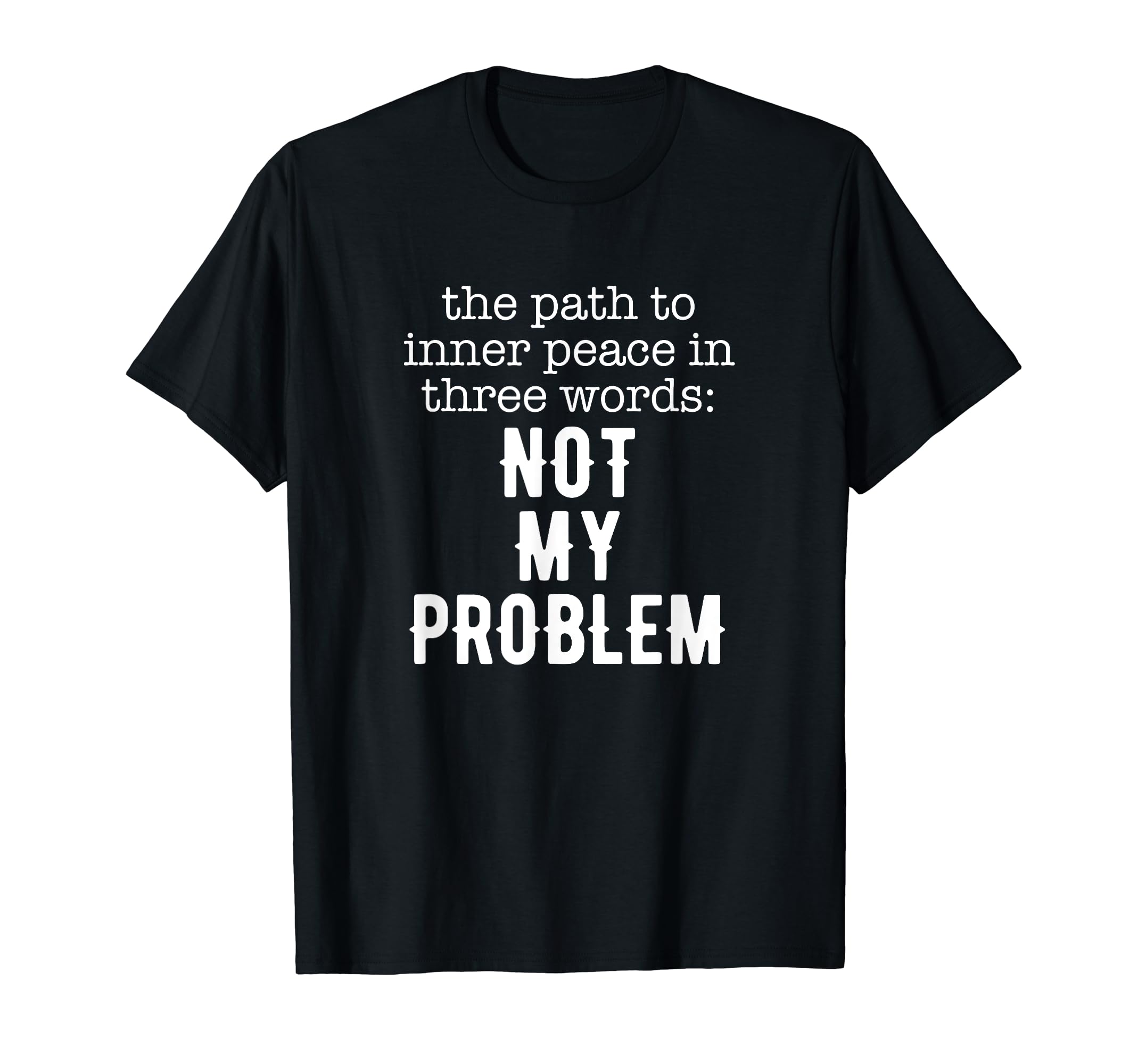 Path To Peace Three Words Sarcastic T-Shirt - Streetwear Style Unisex - T-Shirt, Sweatshirt, Hoodie