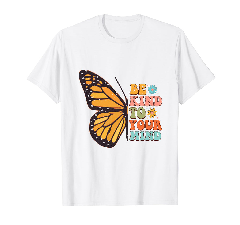 Be Kind To Your Mind Butterfly Mental T-Shirt - Unique Graphic for Adults - T-Shirt, Sweatshirt, Hoodie