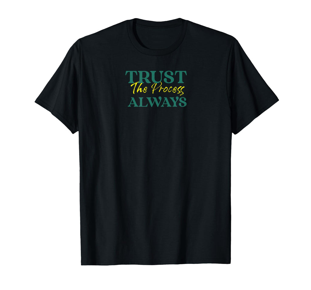 Trust Process Motivational Growth T-Shirt - Streetwear Style for Adults - T-Shirt, Sweatshirt, Hoodie